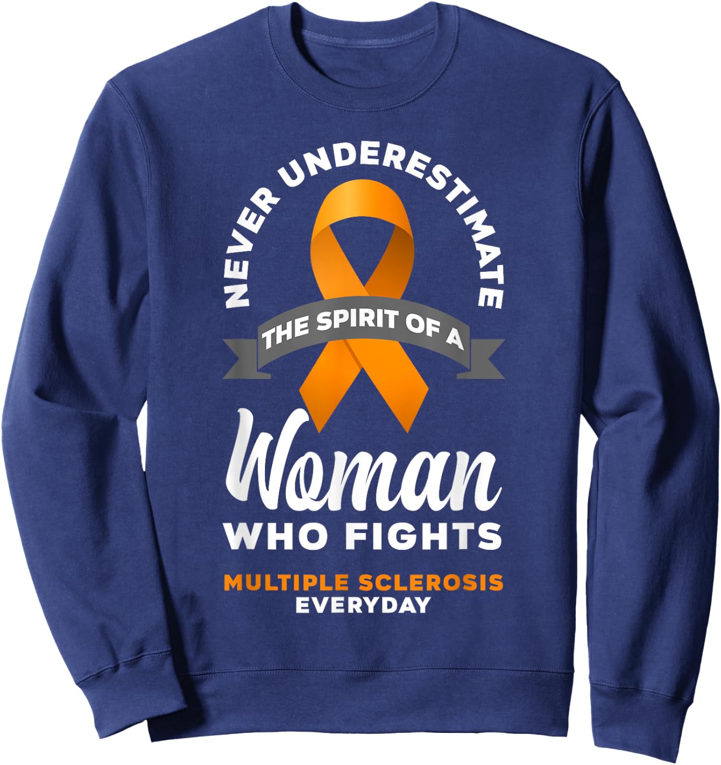 Women Never Underestimate A Woman Fights Multiple Sclerosis Sweatshirt - Sweatshirt | Navy