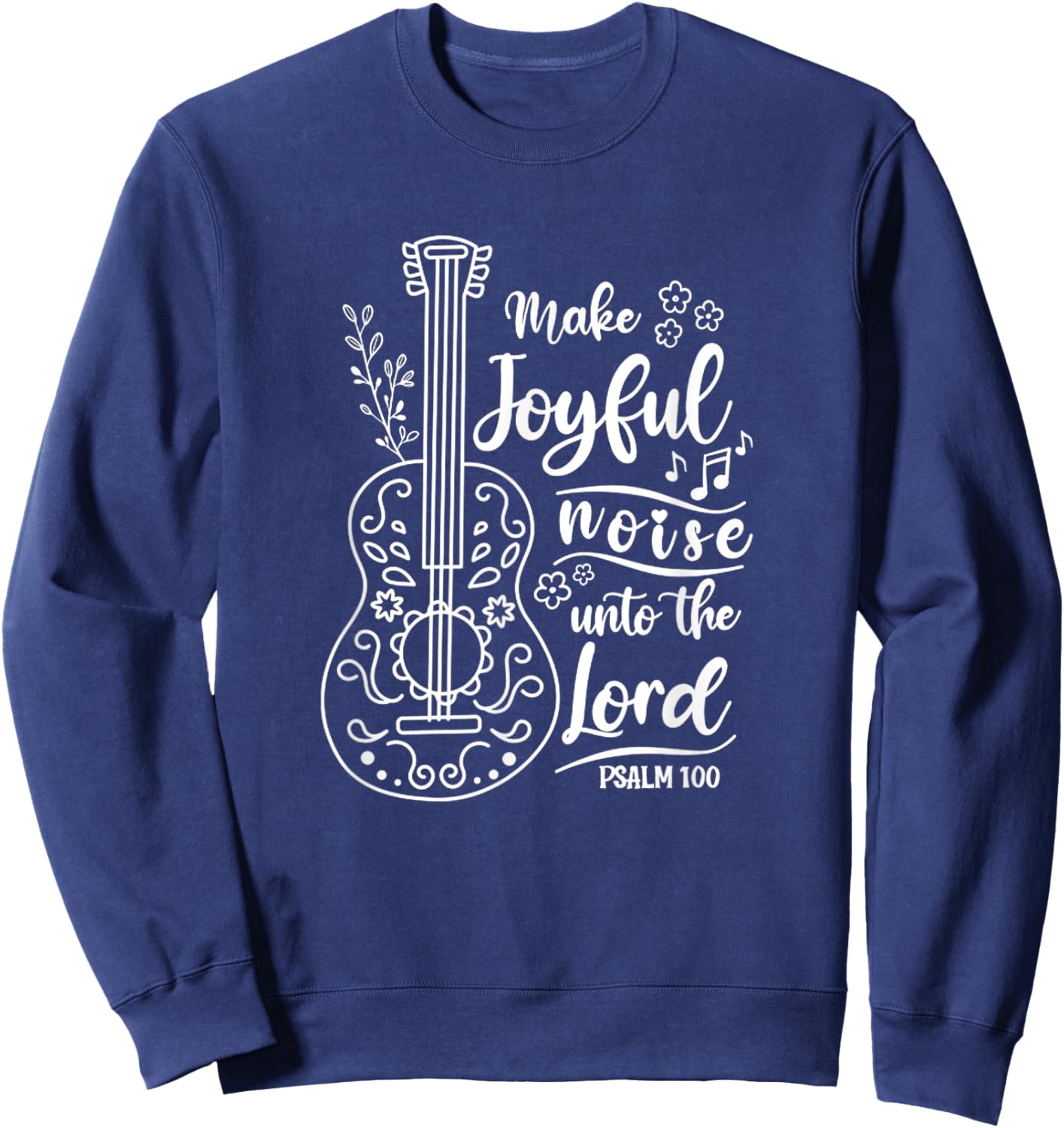 Make Joyful Noise Unto The Lord Psalm 100 Worship Bible Sweatshirt - Sweatshirt | Navy