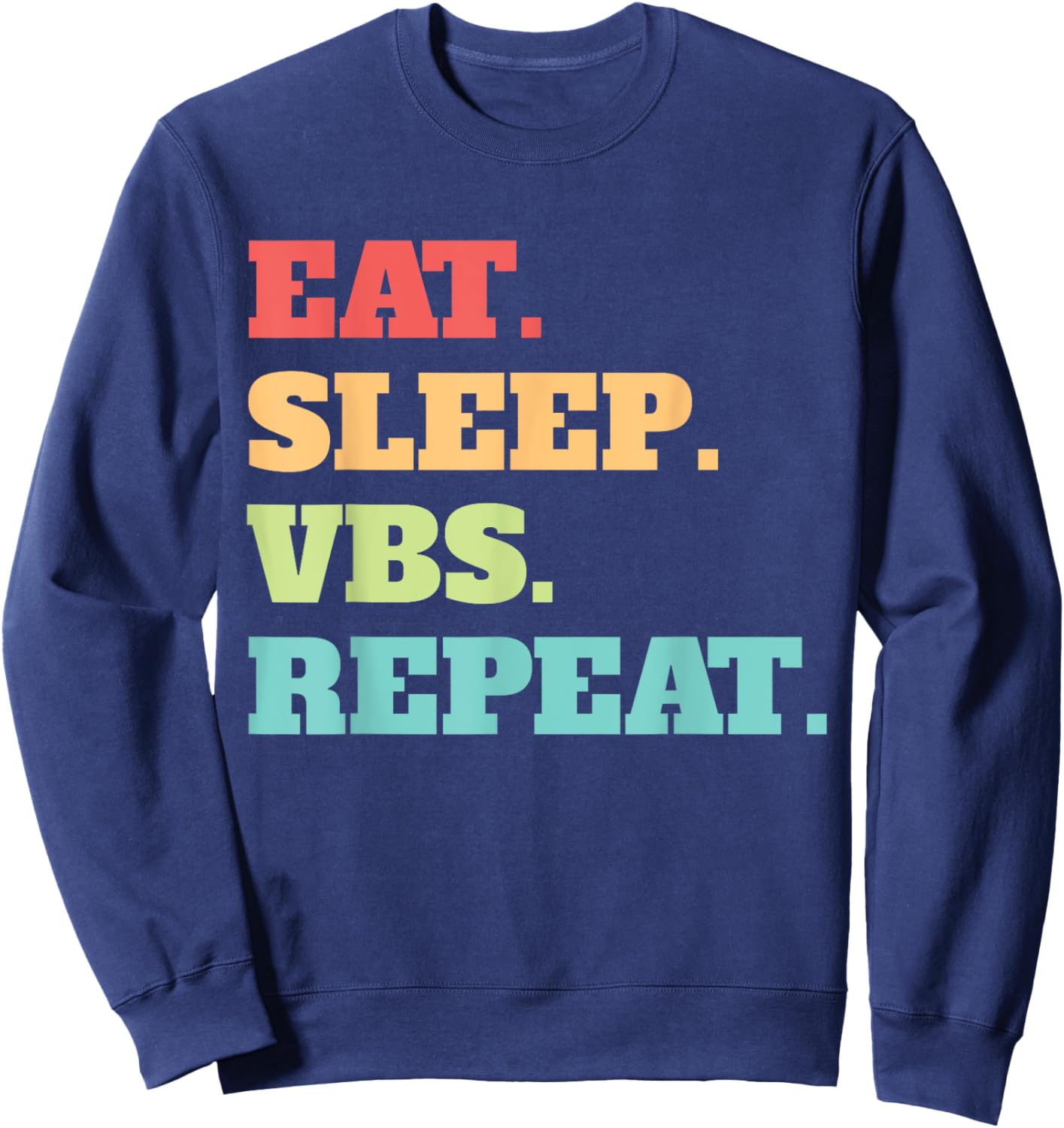 Eat Sleep VBS Repeat Vacation Bible School Crew Summer Camp Men Women Sweatshirt - Sweatshirt | Navy