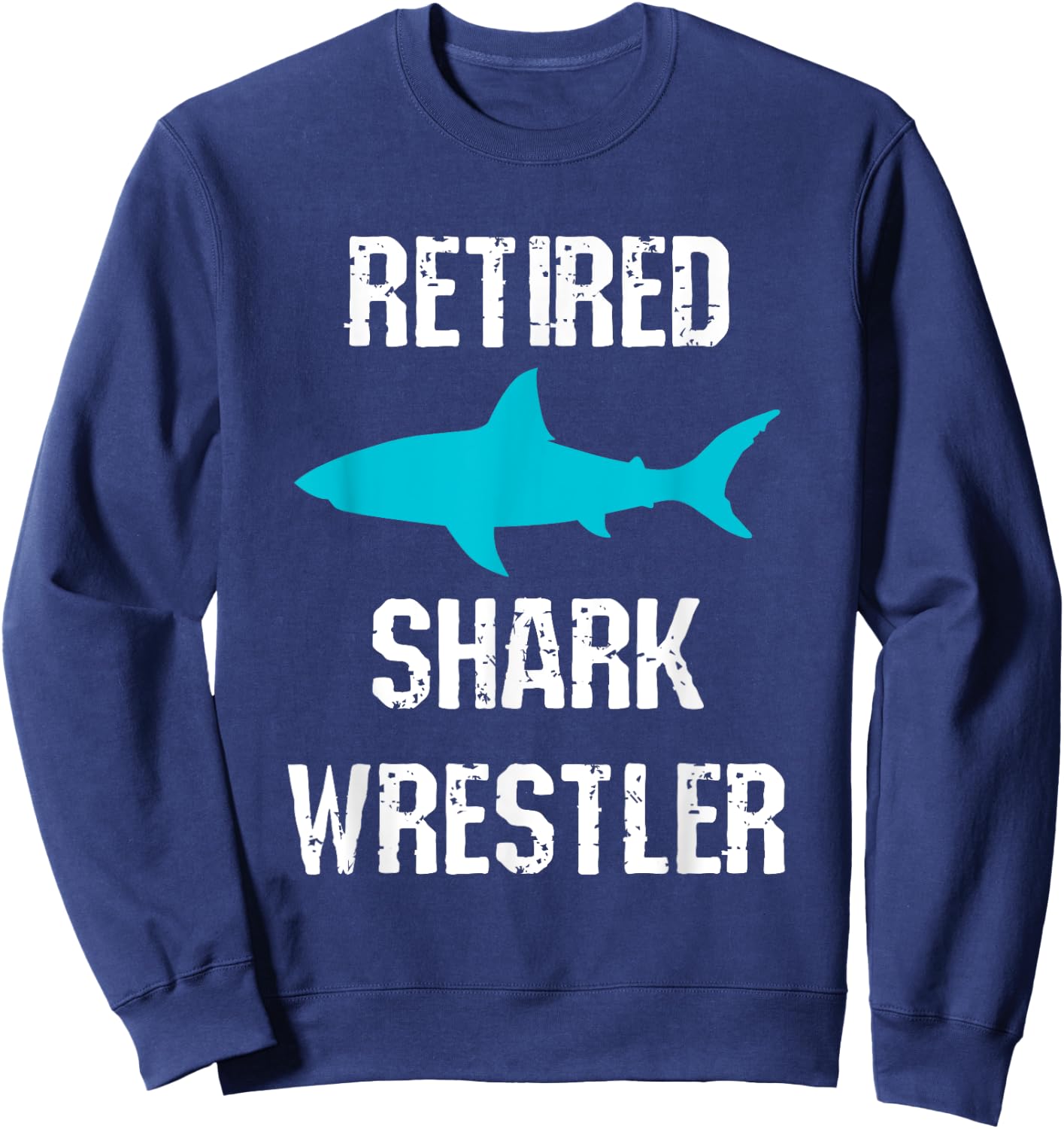 Funny Amputee Leg Arm Amputation Retired Shark Wrestler Joke Sweatshirt - Sweatshirt | Navy