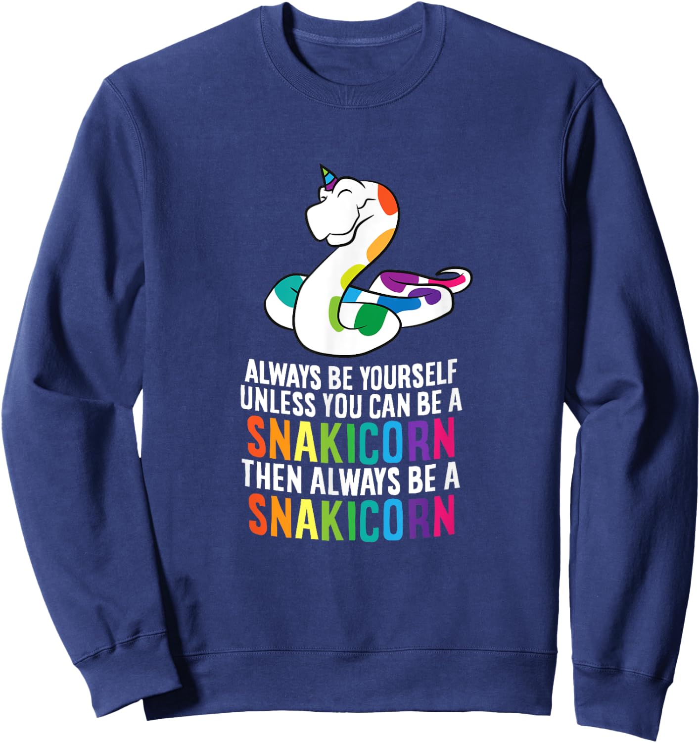 Snake Pet Always Be A Snakicorn Birthday Unicorn Snake Sweatshirt - Sweatshirt | Navy