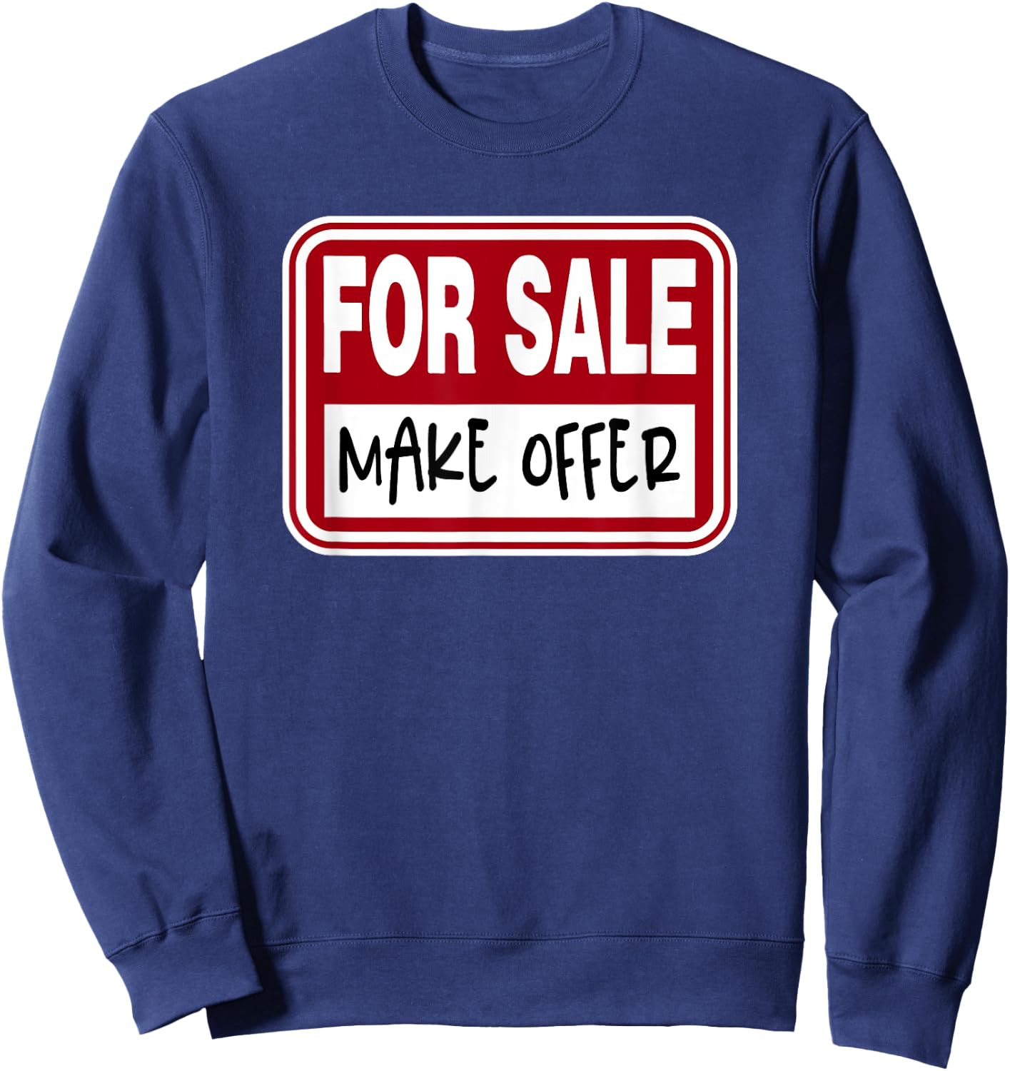 For Sale Sign Make Offer Available Funny Graphic Novelty Sweatshirt - Sweatshirt | Navy