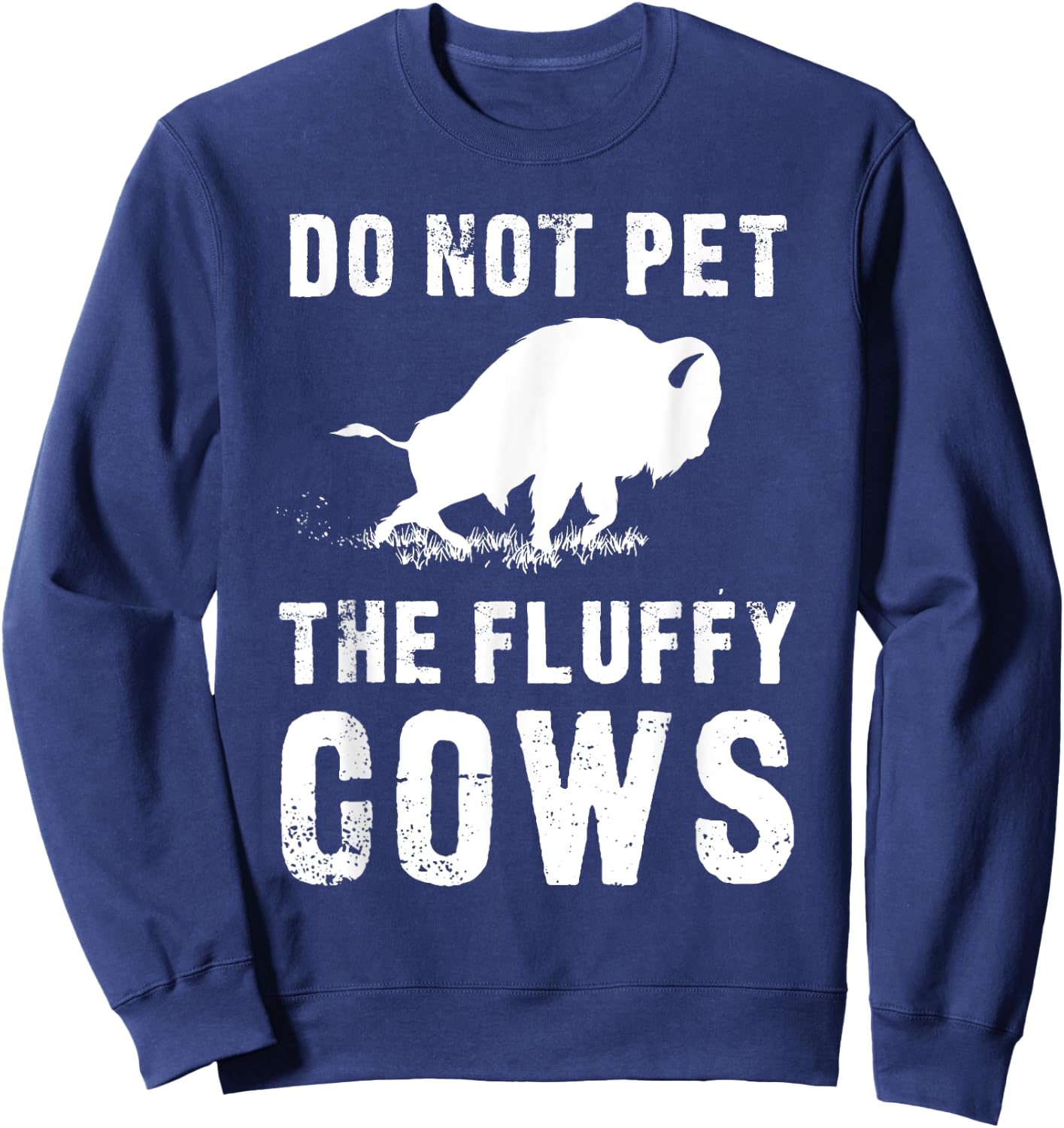 Do Not Pet The Fluffy Cows Funny Bison Sweatshirt - Sweatshirt | Navy