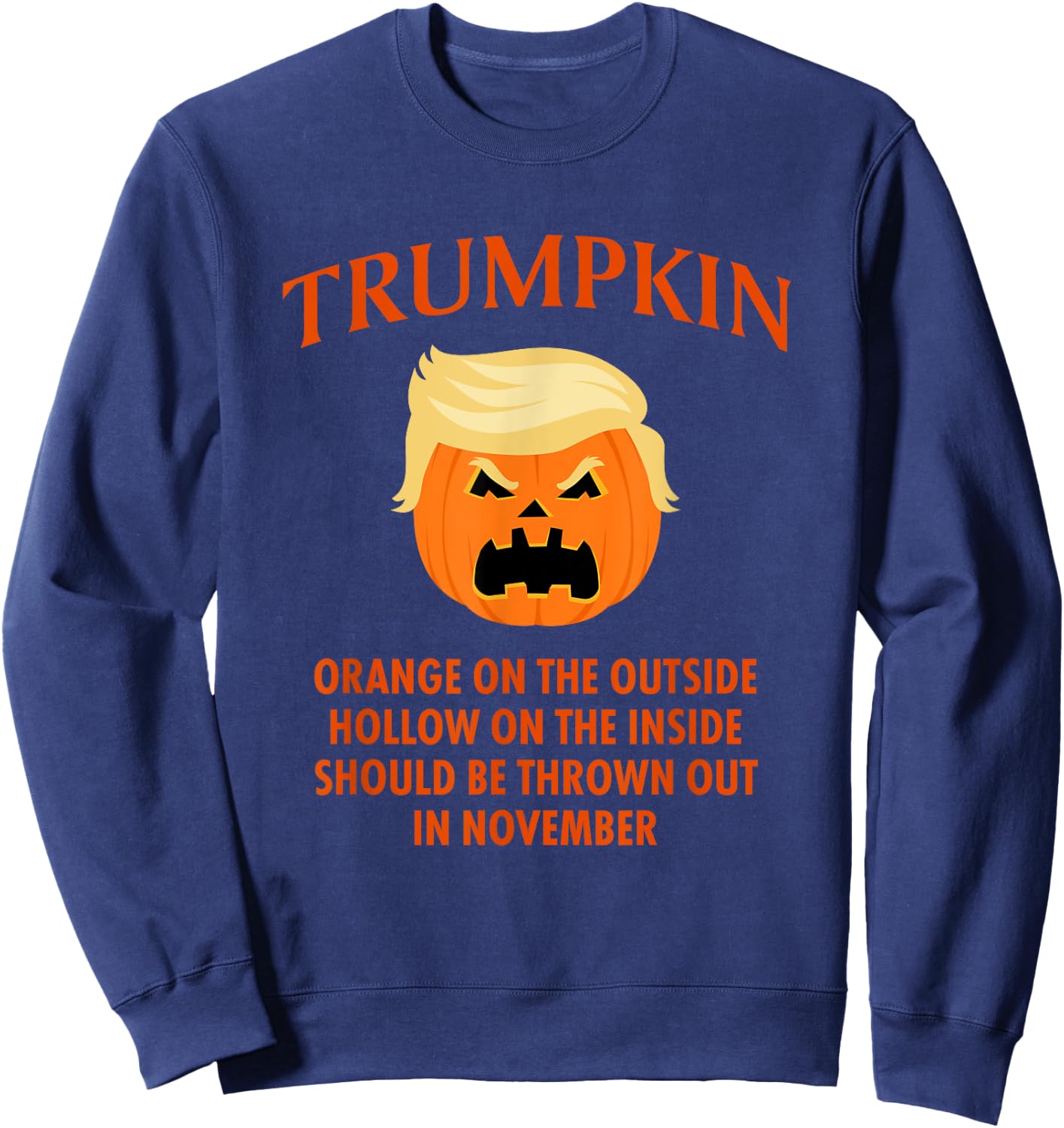 Trumpkin Orange On The Outside... Funny Halloween Sweatshirt - Sweatshirt | Navy