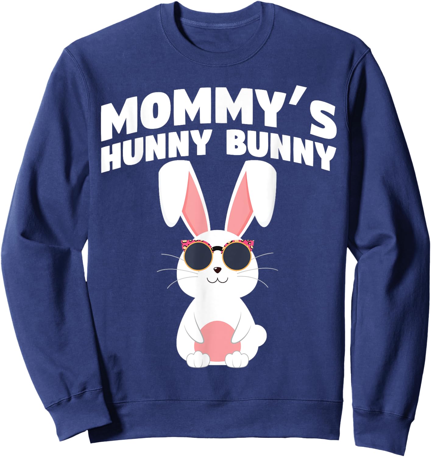 Mommy's Hunny Bunny Easter Egg Hunts Cute Rabbit Sweatshirt - Sweatshirt | Navy