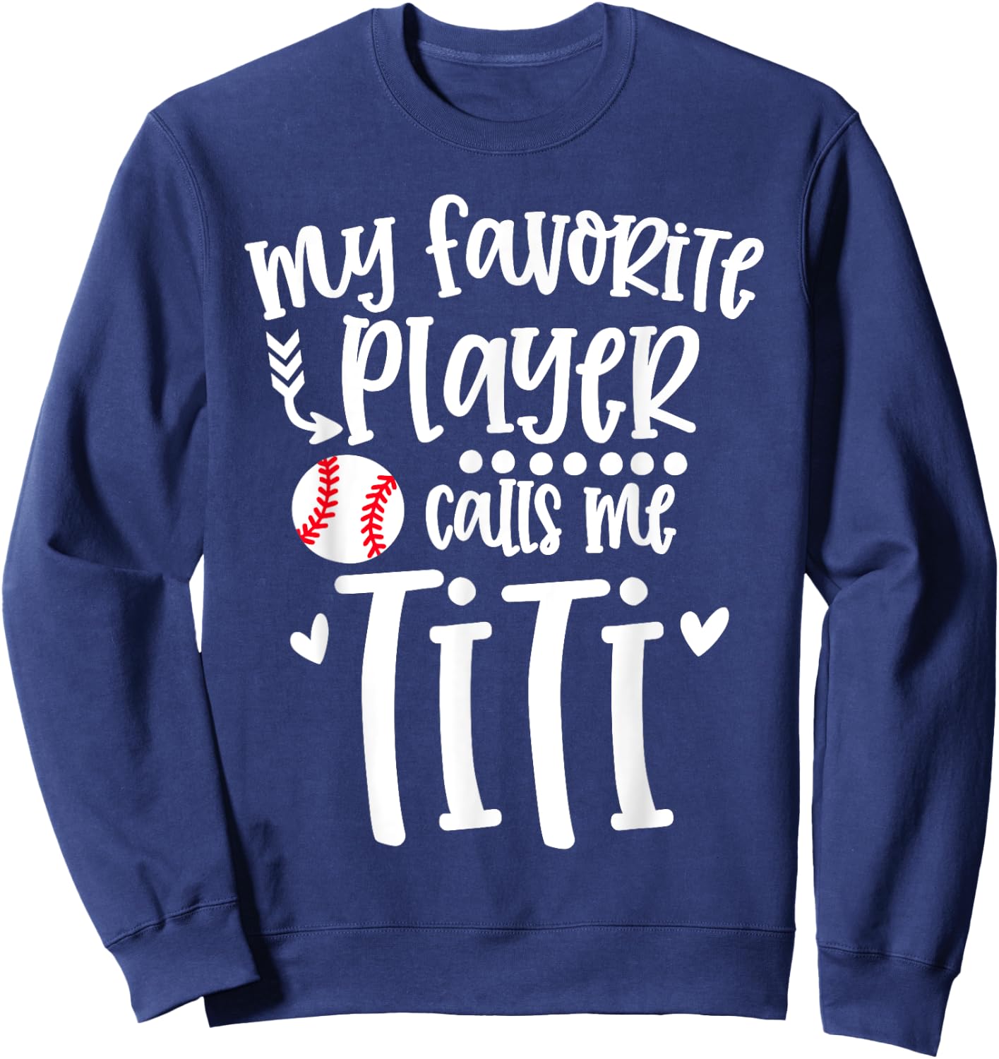 My Favorite Baseball Player Calls Me Titi Baseball Titi Sweatshirt - Sweatshirt | Navy
