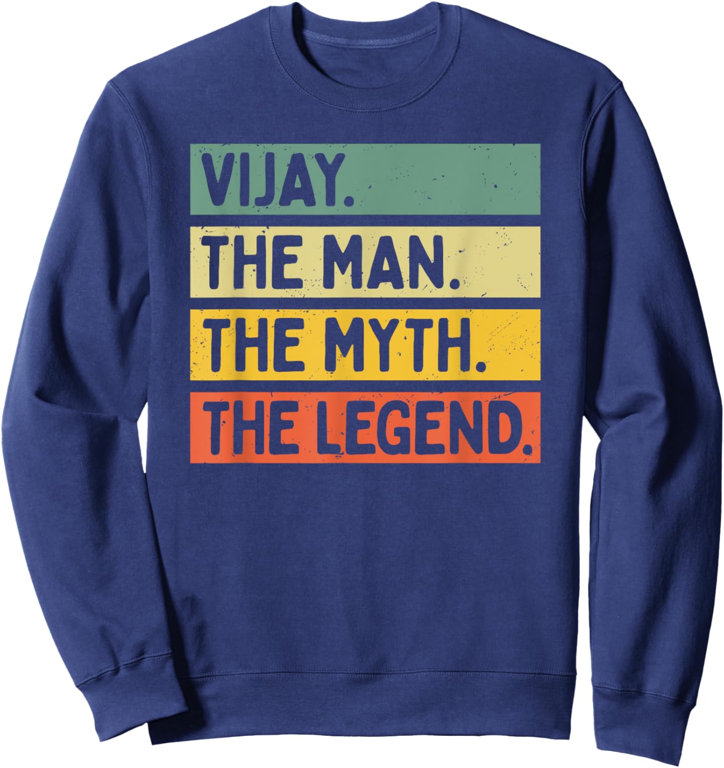 Vijay The Man The Myth The Legend Funny Personalized Quote Sweatshirt - Sweatshirt | Navy