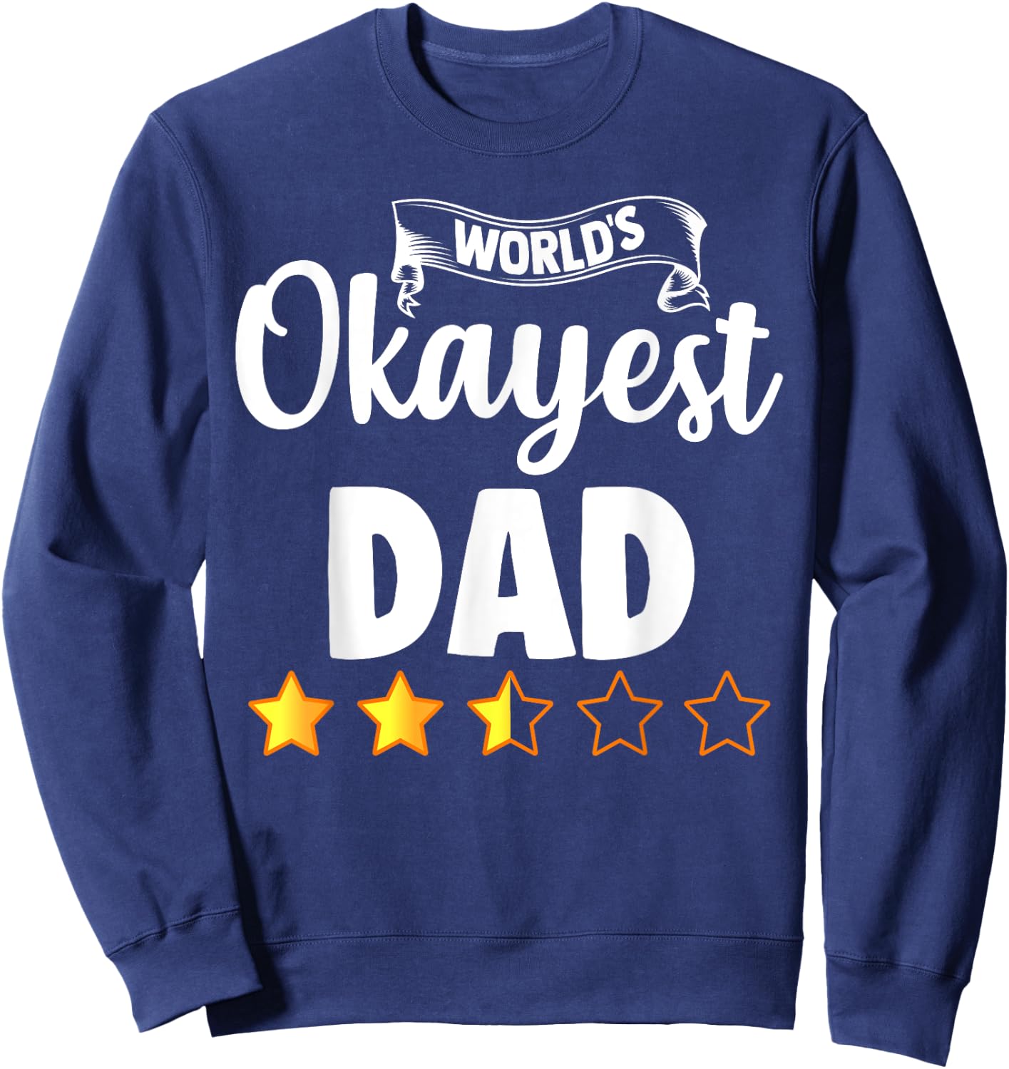 Dad Funny Gift World's Okayest Dad Sweatshirt - Sweatshirt | Navy