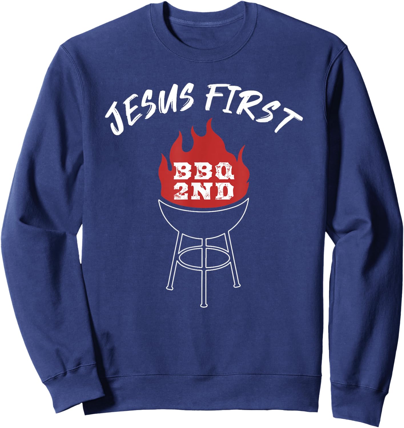 Jesus First BBQ 2nd Funny Christian Barbecue Sweatshirt - Sweatshirt | Navy