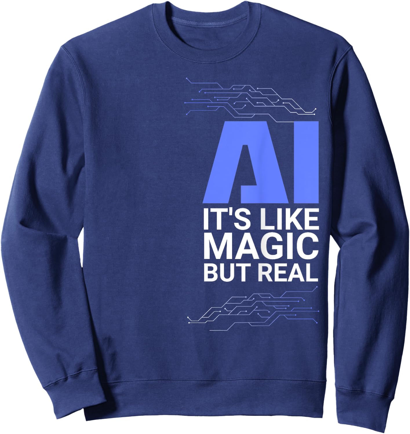 AI its like magic but real Artificial Intelligence Geek Gift Sweatshirt - Sweatshirt | Navy