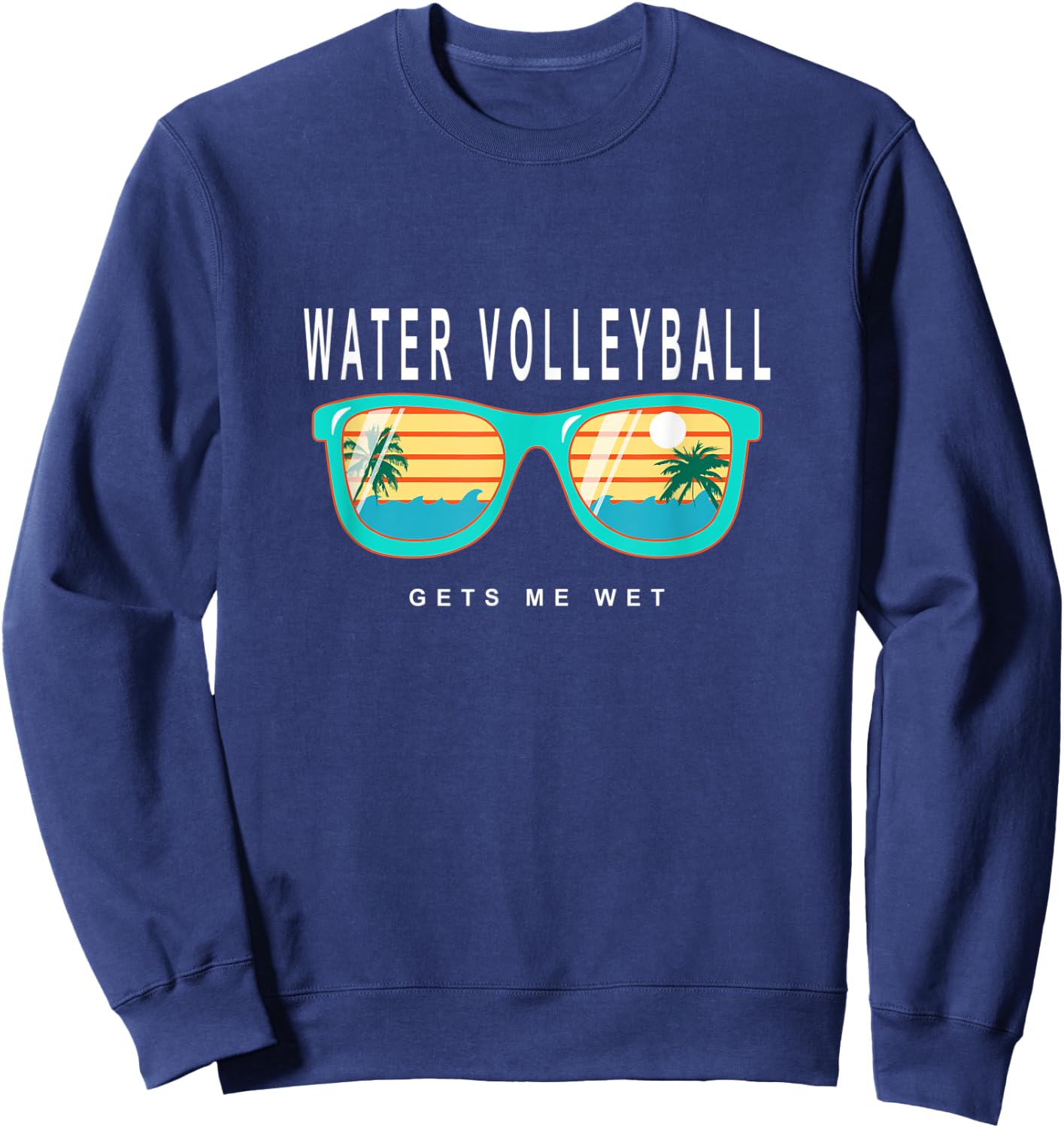 Water Volleyball Gets Me Wet Water Volleyball Sweatshirt - Sweatshirt | Navy