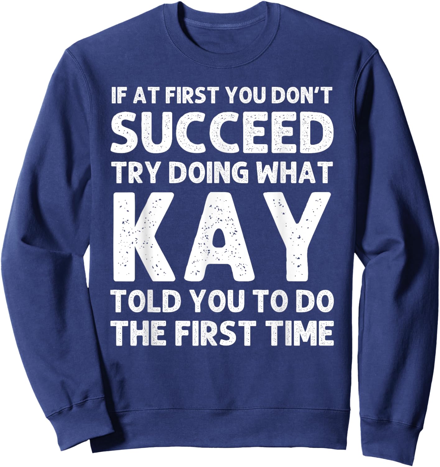 Kay Name Personalized Birthday Funny Christmas Joke Sweatshirt - Sweatshirt | Navy