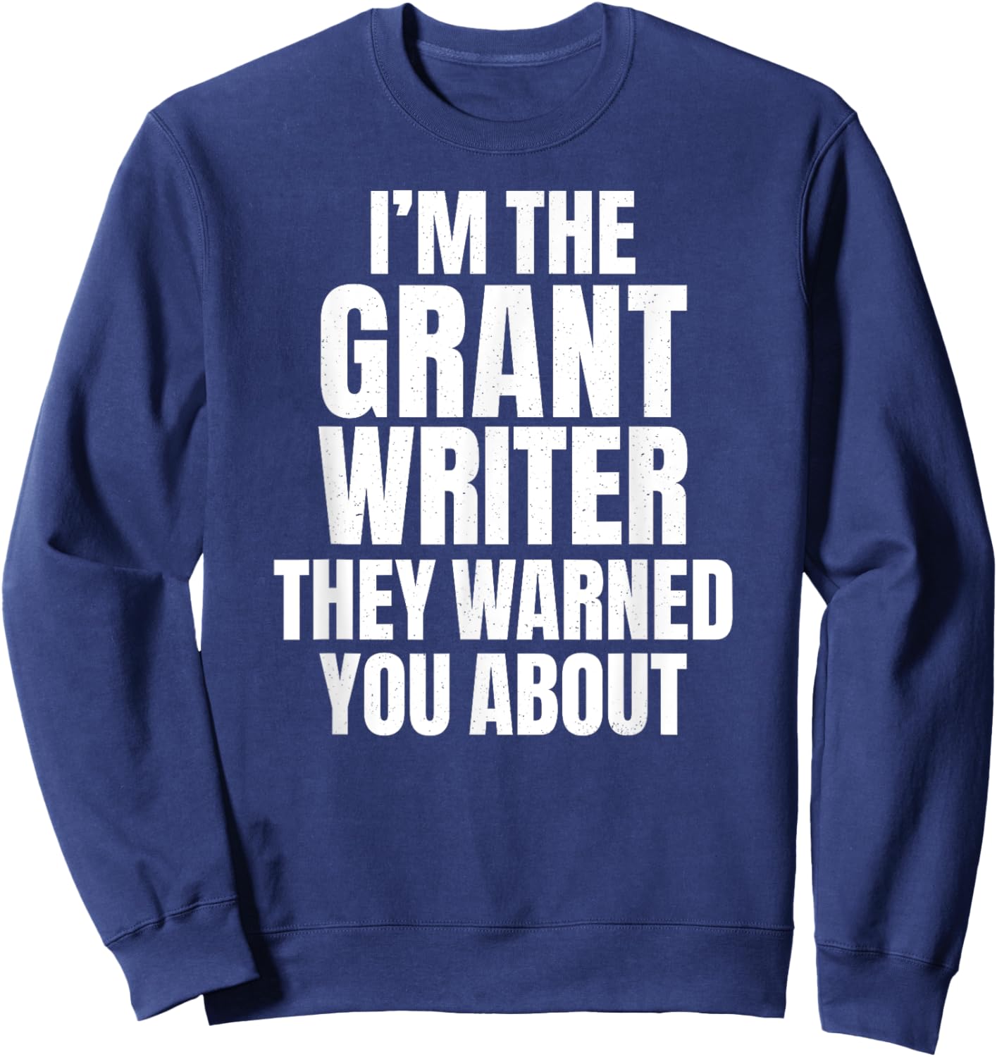 Soul Bleach Nonprofit Effective Grant Writing -Adults Grant Writer Funny Sarcastic Humor Black Small Sweatshirt - Sweatshirt | Navy