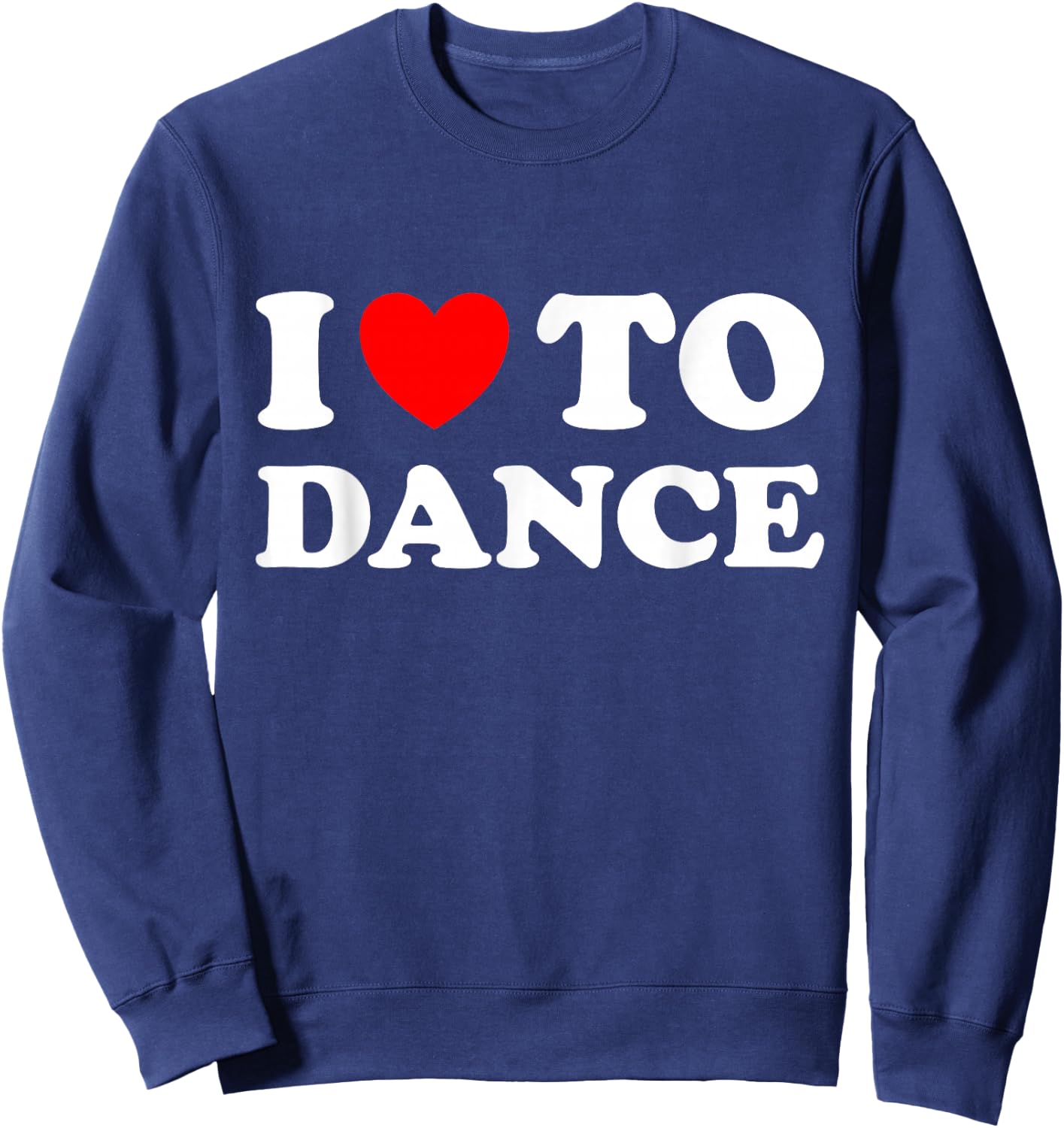I Love To Dance Sweatshirt - Sweatshirt | Navy