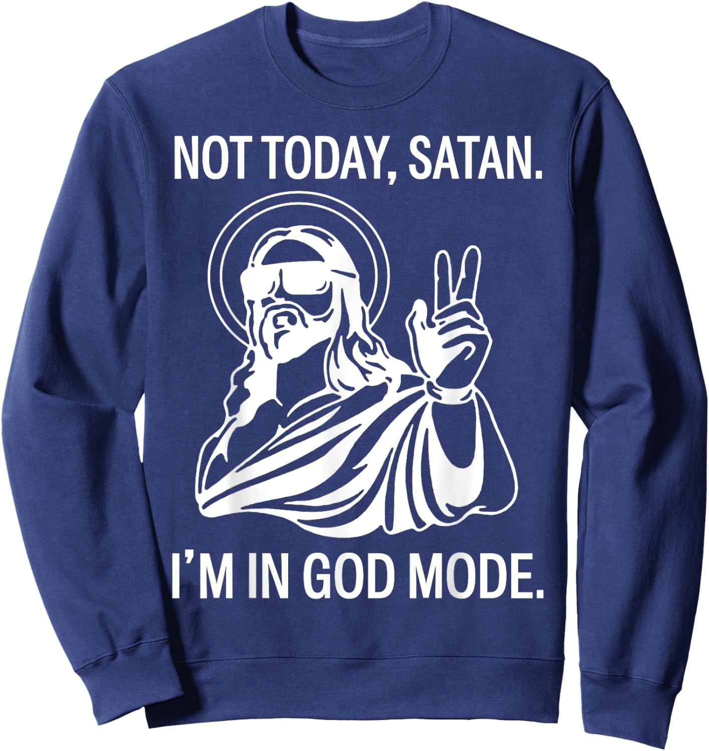 Jesus Not Today Satan I'm In God Mode Sweatshirt - Sweatshirt | Navy