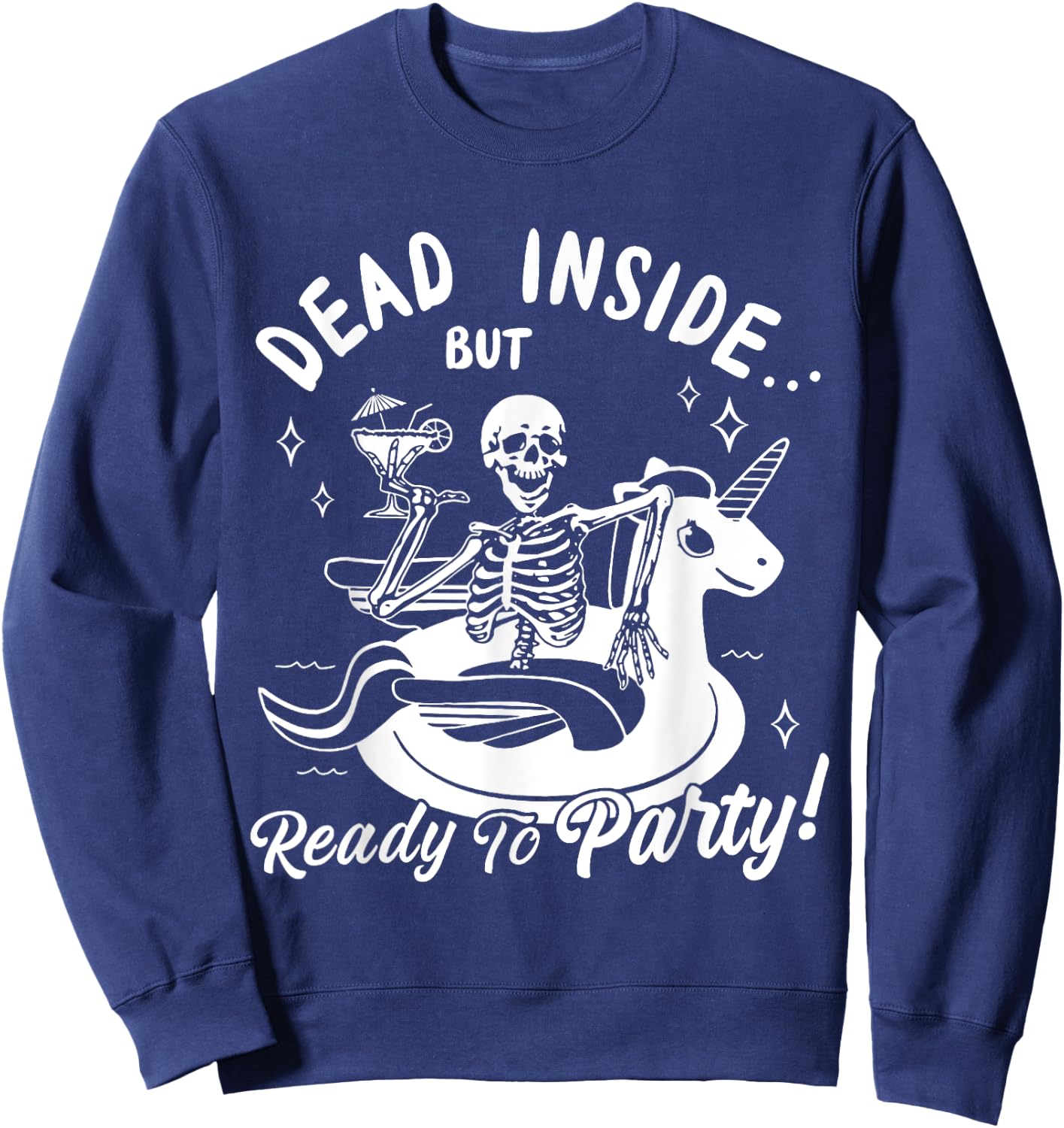 Dead Inside But Ready To Party Skeleton Drinking Tequila Sweatshirt - Sweatshirt | Navy