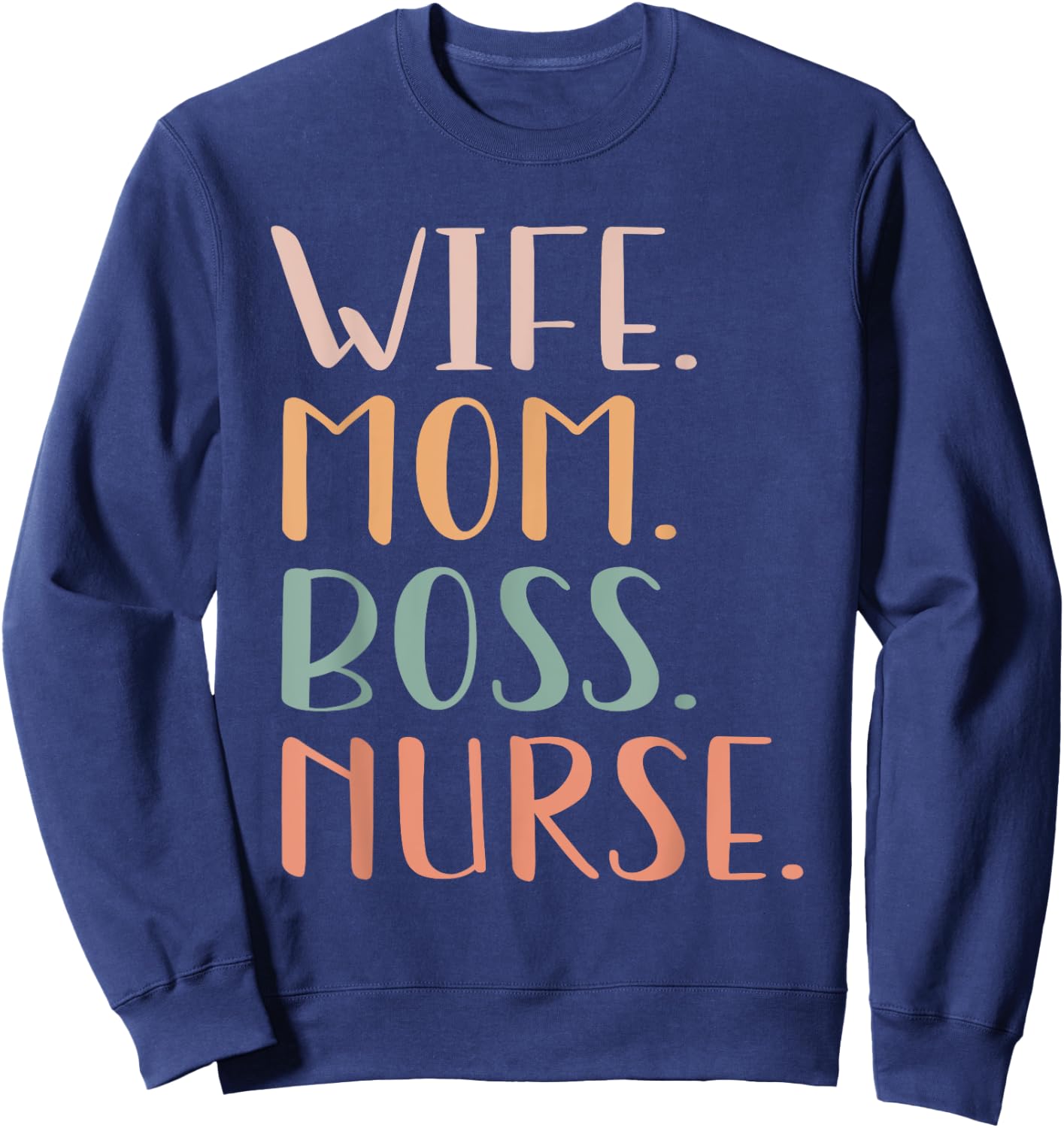 Nurse Wife Mom Boss Retro Nurse Nursing RN LPN Mothers Day Sweatshirt - Sweatshirt | Navy