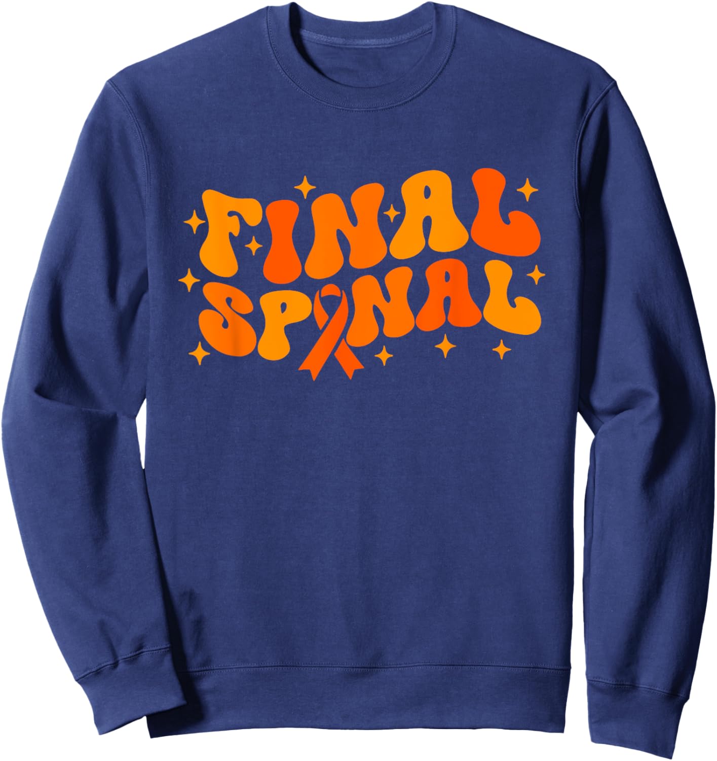Final Spinal End of Treatment Cancer Awareness Apparel Sweatshirt - Sweatshirt | Navy