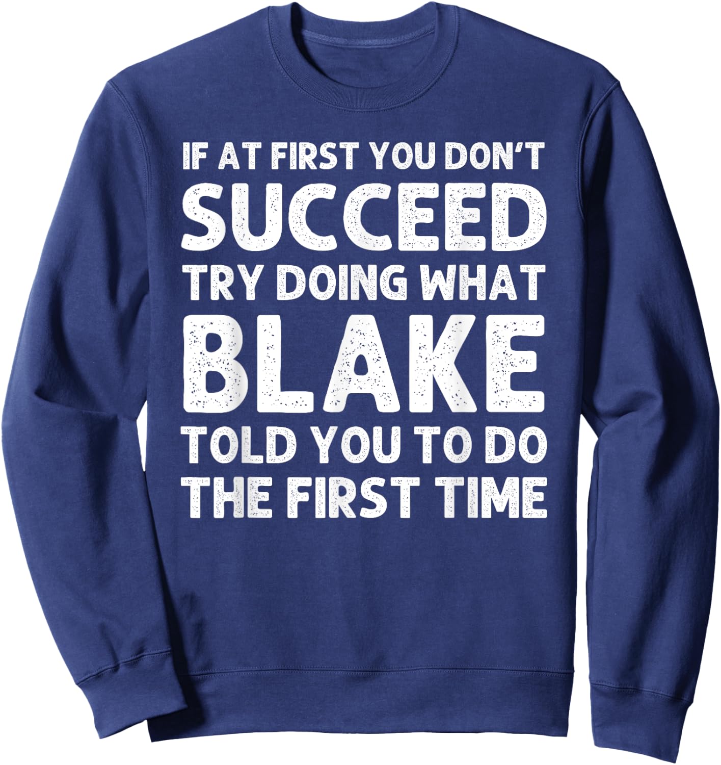 BLAKE Gift Name Personalized Birthday Funny Christmas Joke Sweatshirt - Sweatshirt | Navy
