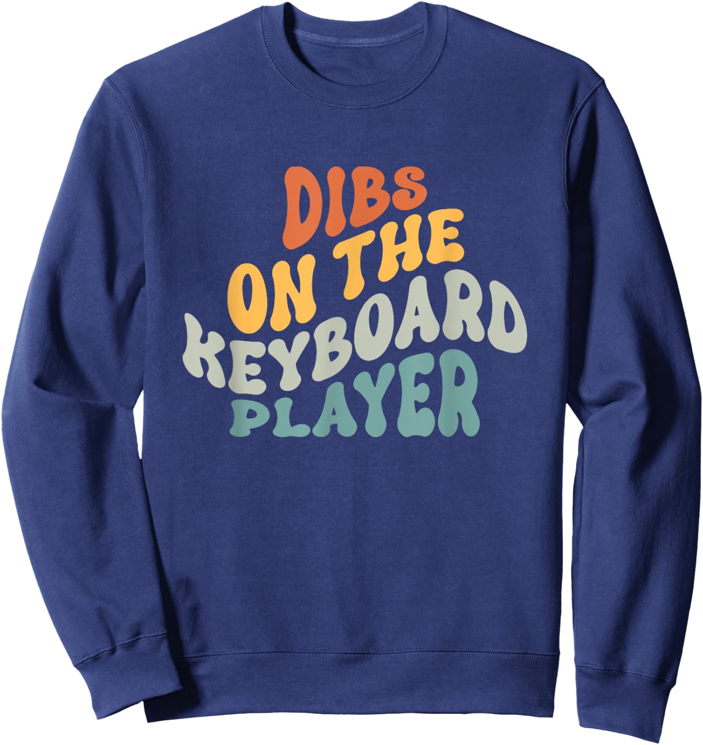 Dibs on The Keyboard Player - Keyboardist Girlfriend Wife Sweatshirt - Sweatshirt | Navy
