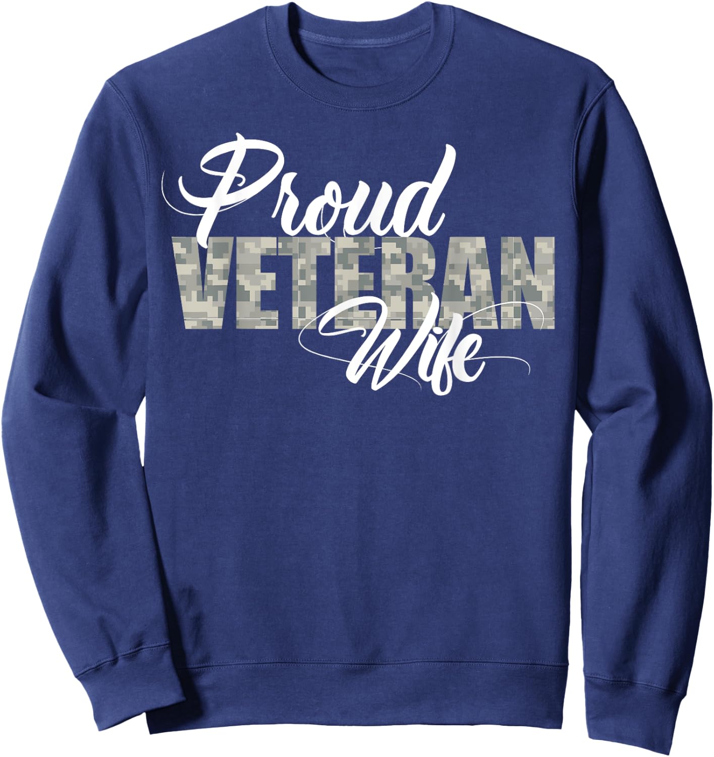 Proud Veteran Wife for the Proud Wife of a Vet Sweatshirt - Sweatshirt | Navy