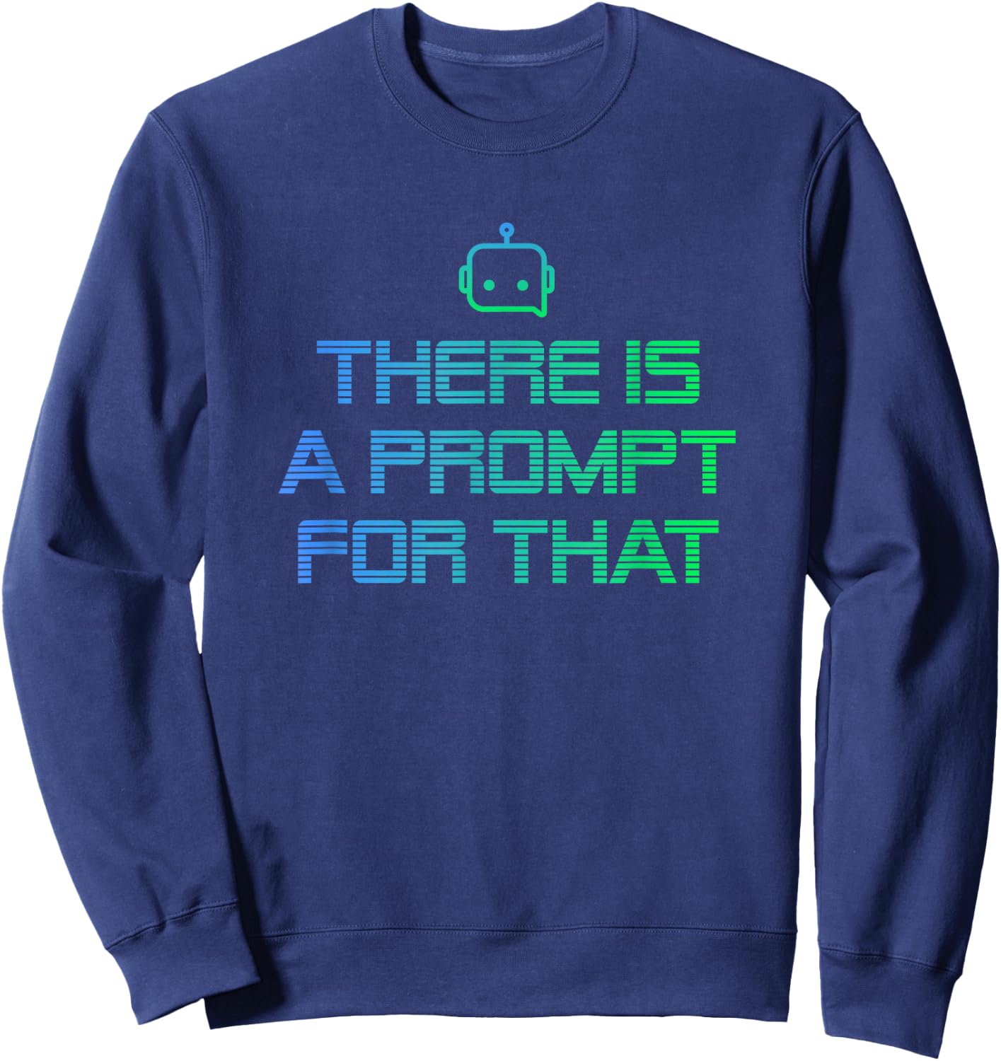 There is a Prompt for that - Imagine Prompt Technology Sweatshirt - Sweatshirt | Navy