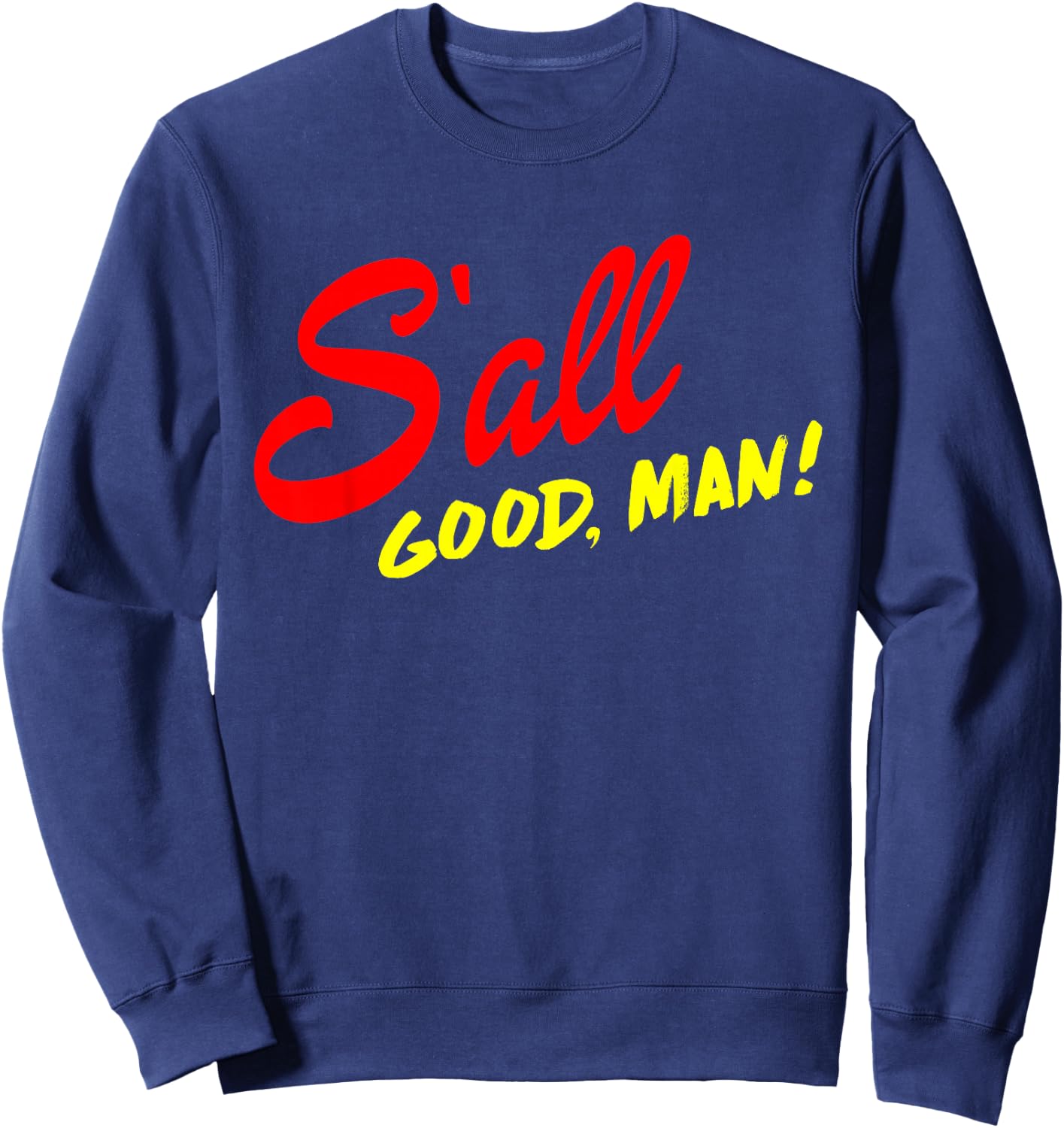 Better Call Quote, S'all Good Man Gift Sweatshirt - Sweatshirt | Navy