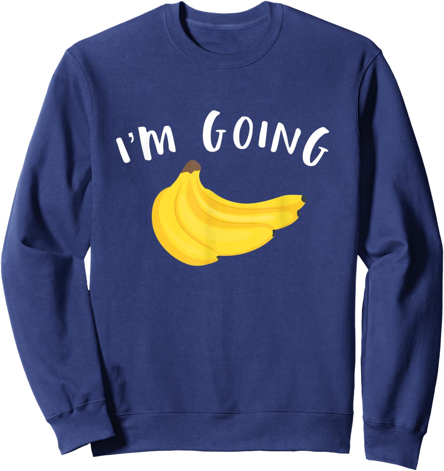 Funny Bananas Shirt | Im Going Bananas Sweatshirt - Sweatshirt | Navy
