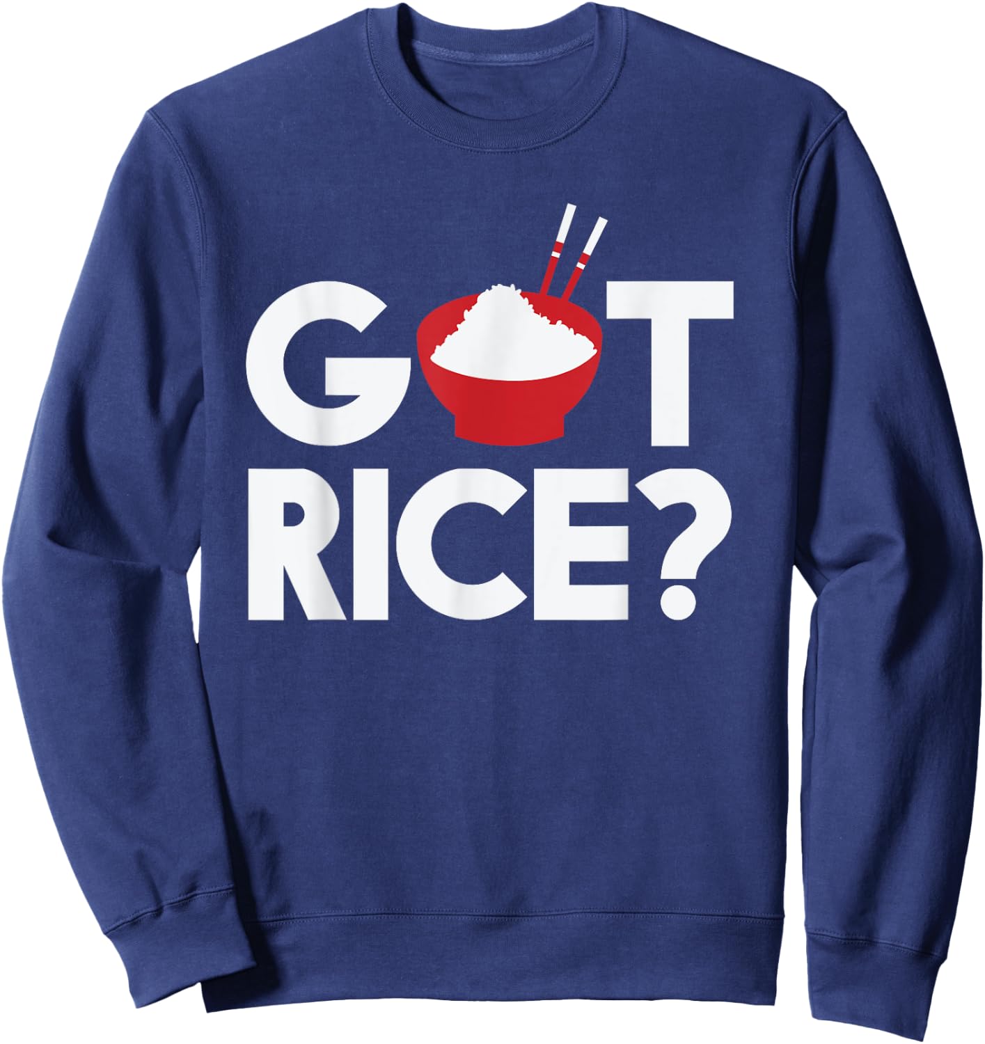 Cool Got Rice Asian Food Vegan Rice Lover gift Sweatshirt - Sweatshirt | Navy