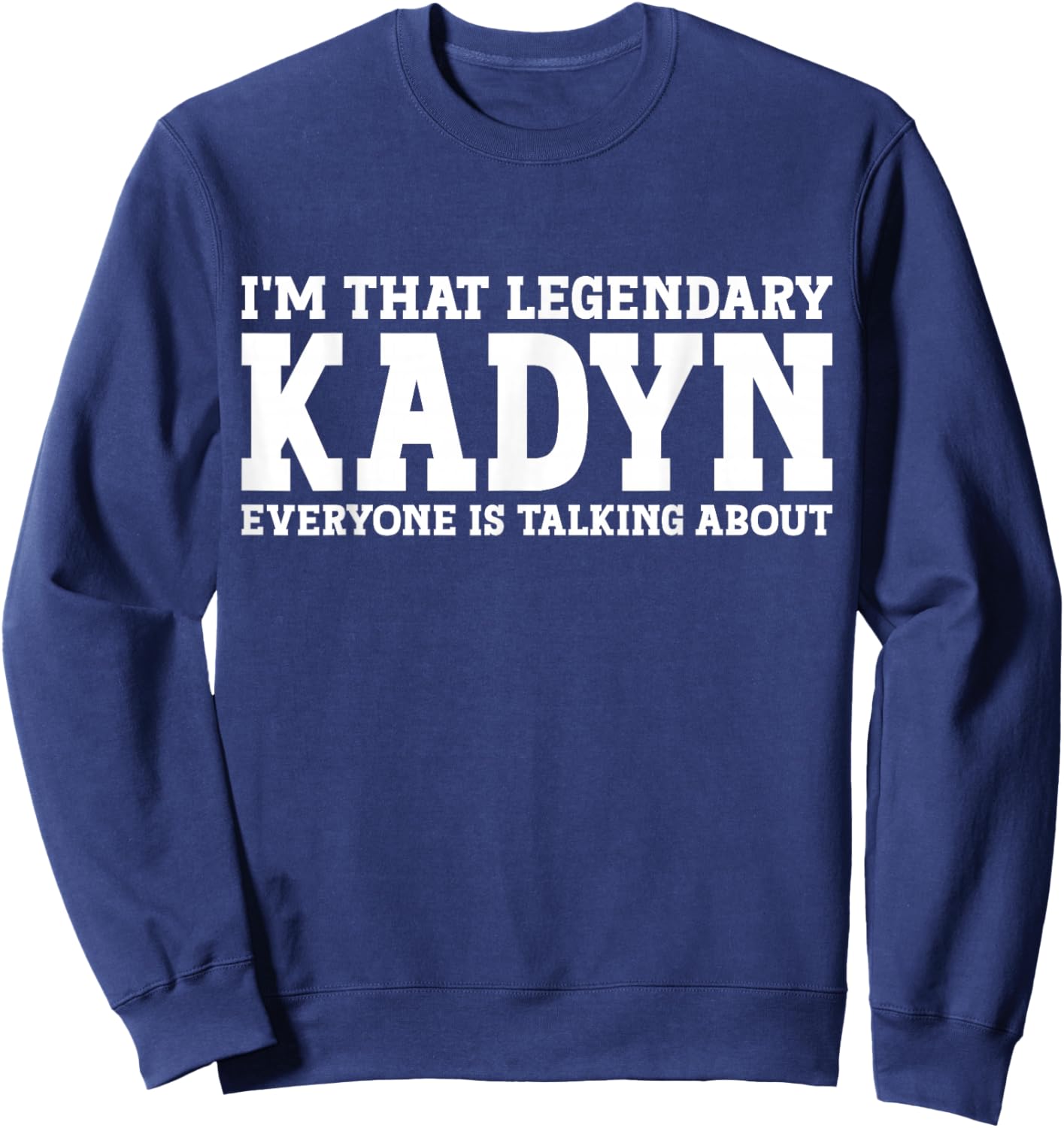 Kadyn Personal Name First Name Funny Kadyn Sweatshirt - Sweatshirt | Navy
