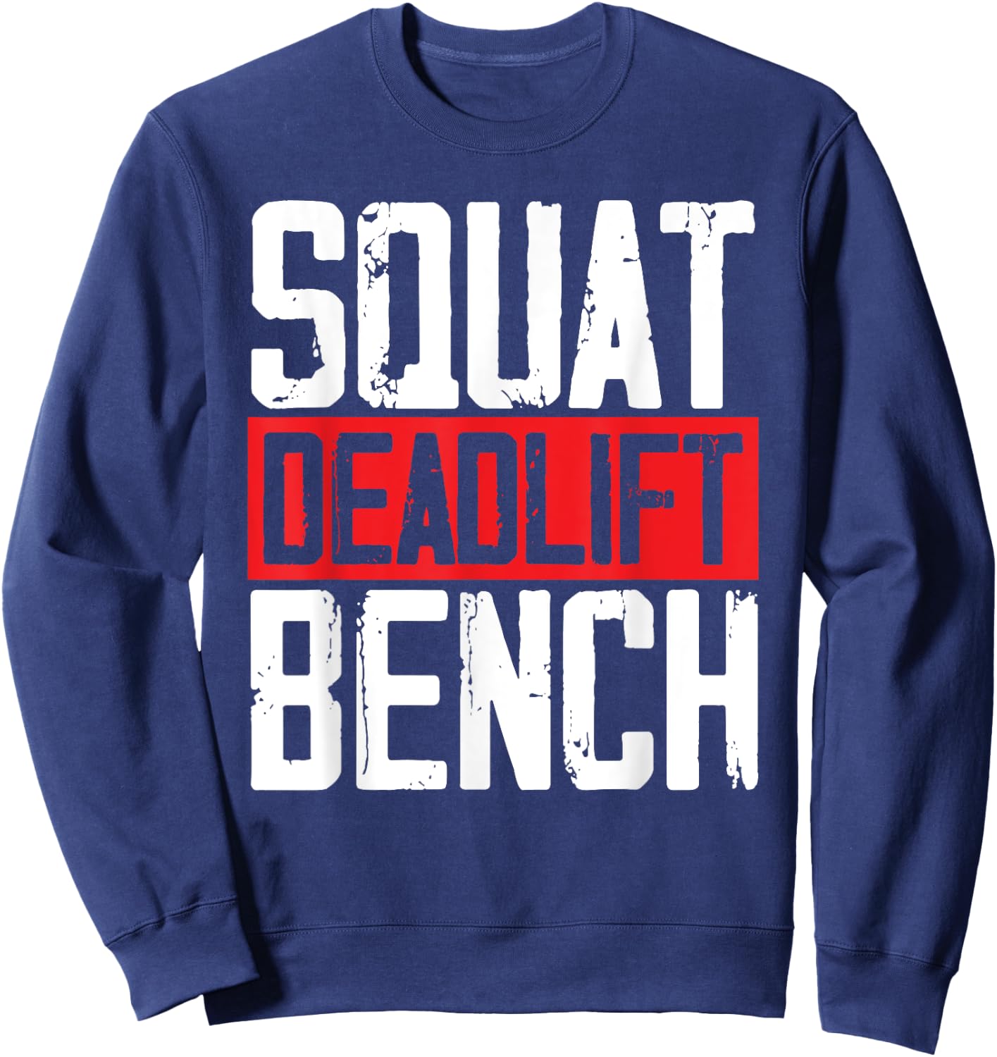 Squat Deadlift Bench Weightlifting Powerlifting Bodybuilder Sweatshirt - Sweatshirt | Navy