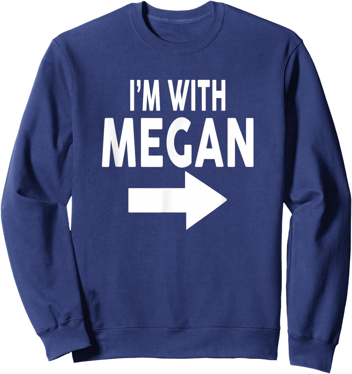 I'm With MEGAN Name MEGAN Sweatshirt - Sweatshirt | Navy
