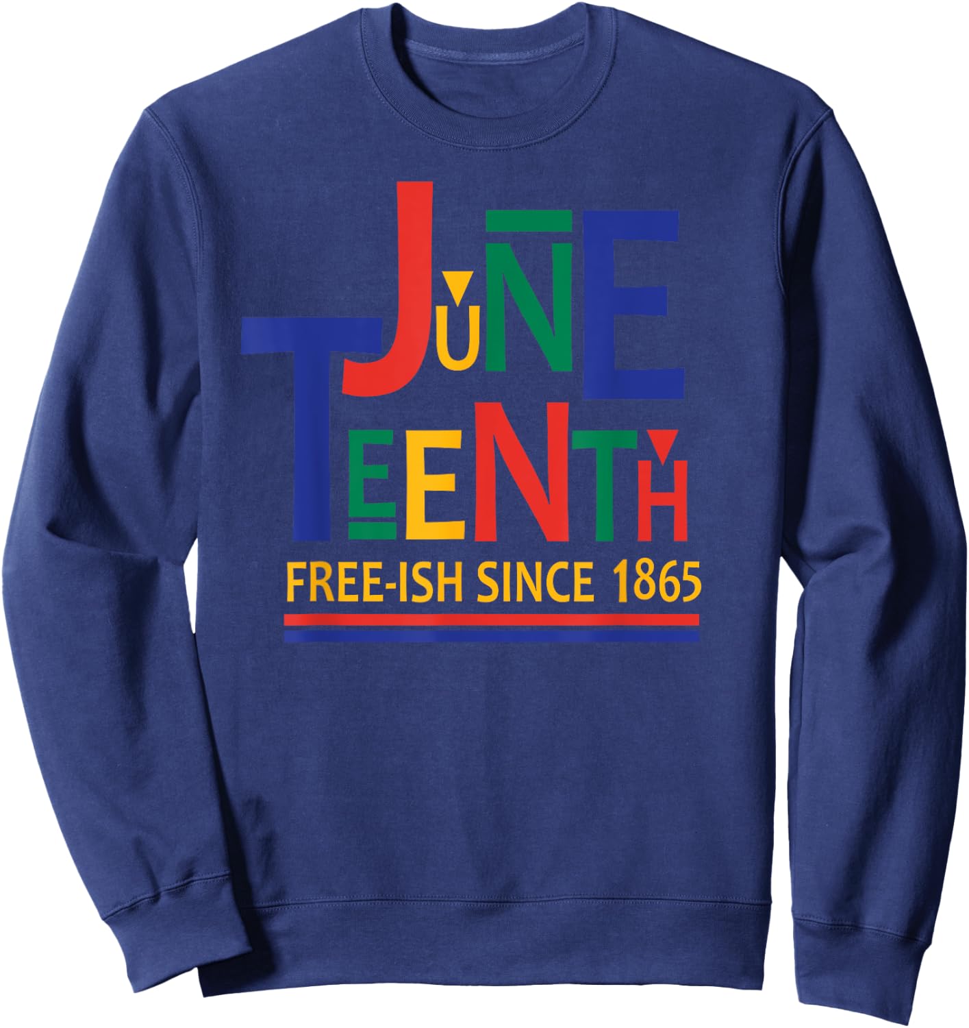 JUNETEENTH Freeish Since 1865 Melanin Ancestor Black History Sweatshirt - Sweatshirt | Navy