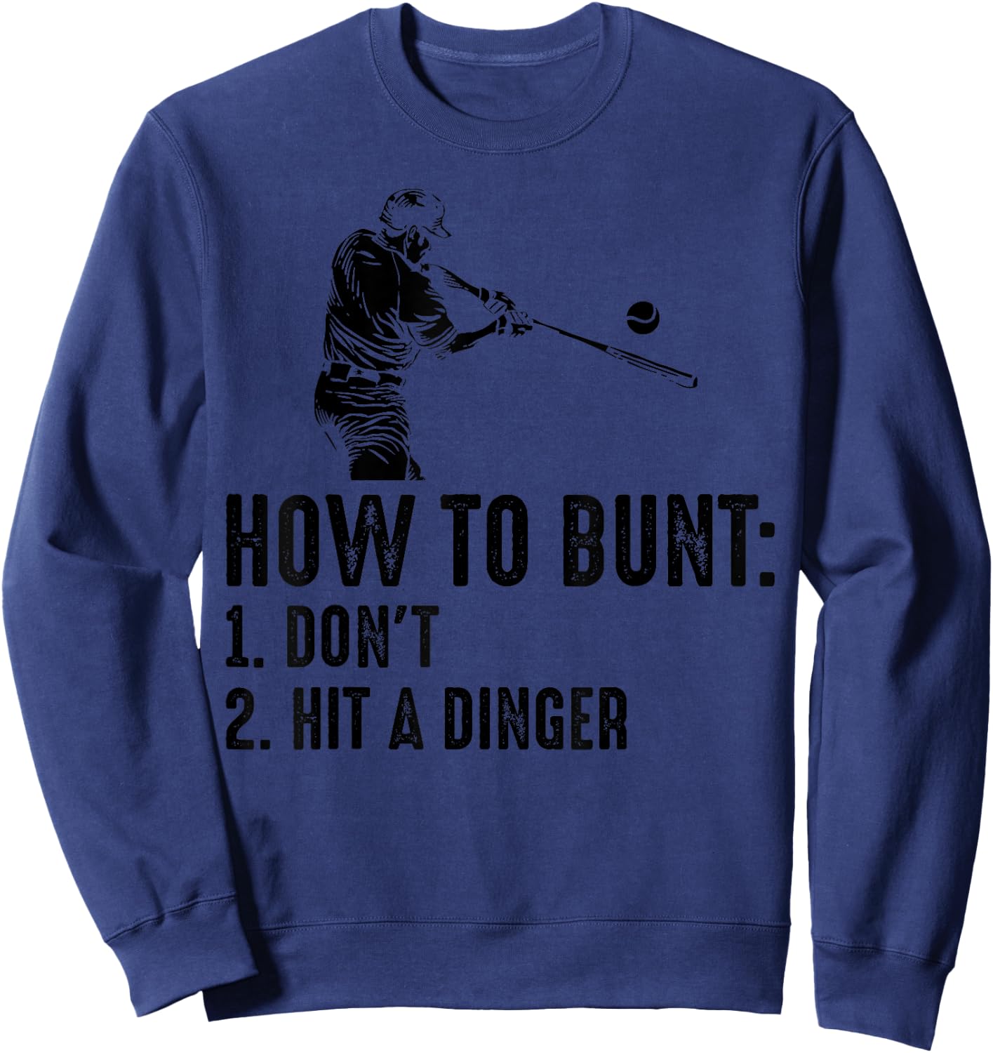Cute How To Bunt Don't Hit A Dinger | Funny Baseball Gift Sweatshirt - Sweatshirt | Navy