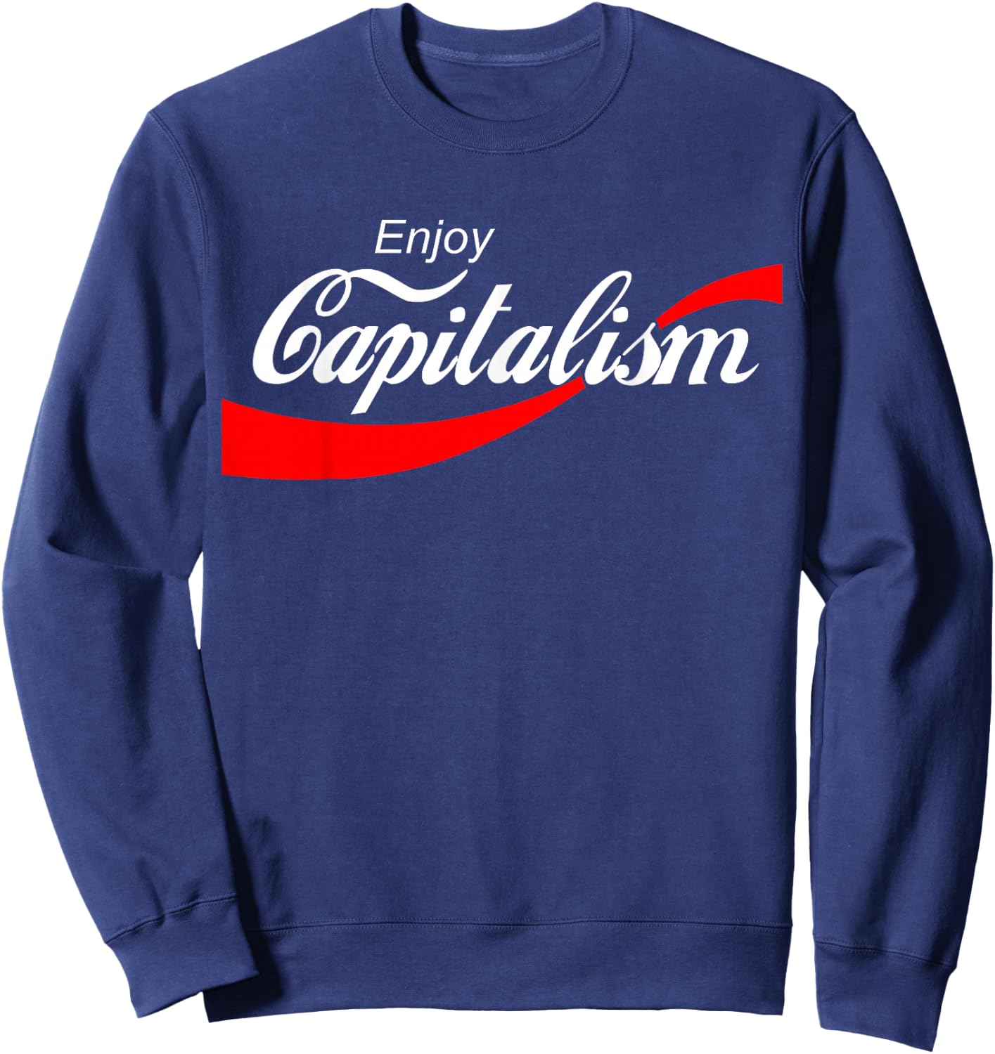 Enjoy Capitalism Design Enjoy Capitalism For American Entrepreneur , Black, -Adults, Short Sleeve, Classic Fit, 100% Cotton, Political- , S, M, L, XL, 2XL, 3XL Sweatshirt - Sweatshirt | Navy