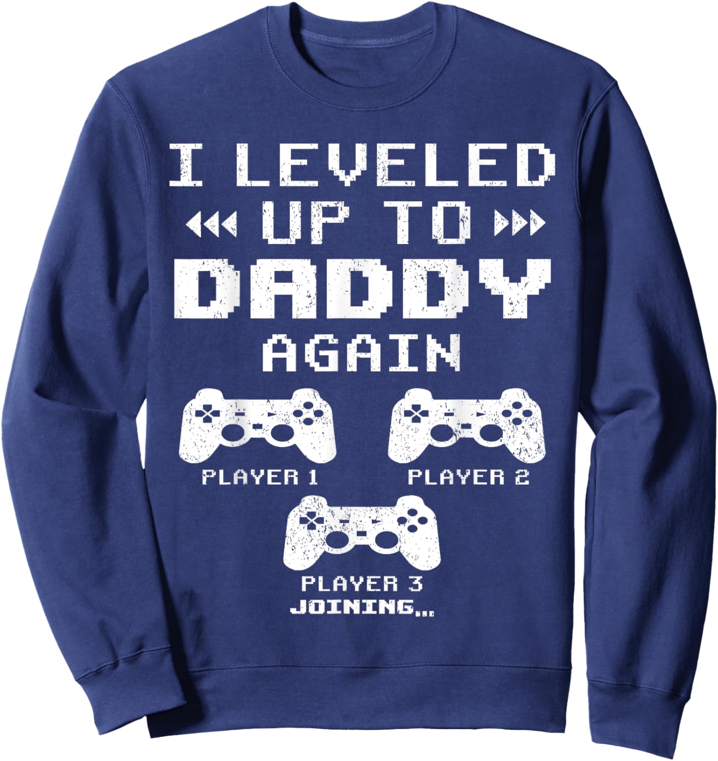I Leveled Up To Daddy Again, Dad Of 2 Kids, Dad Again 2025 Sweatshirt - Sweatshirt | Navy