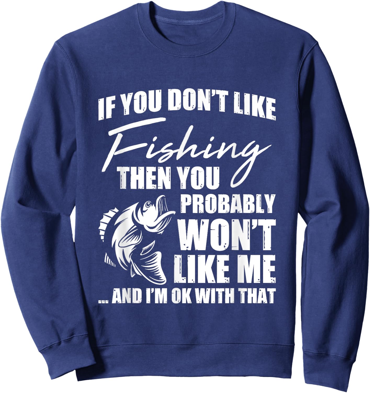 Fishing Fish Hunting Saying Sarcastic Funny Fisherman Gift Sweatshirt - Sweatshirt | Navy
