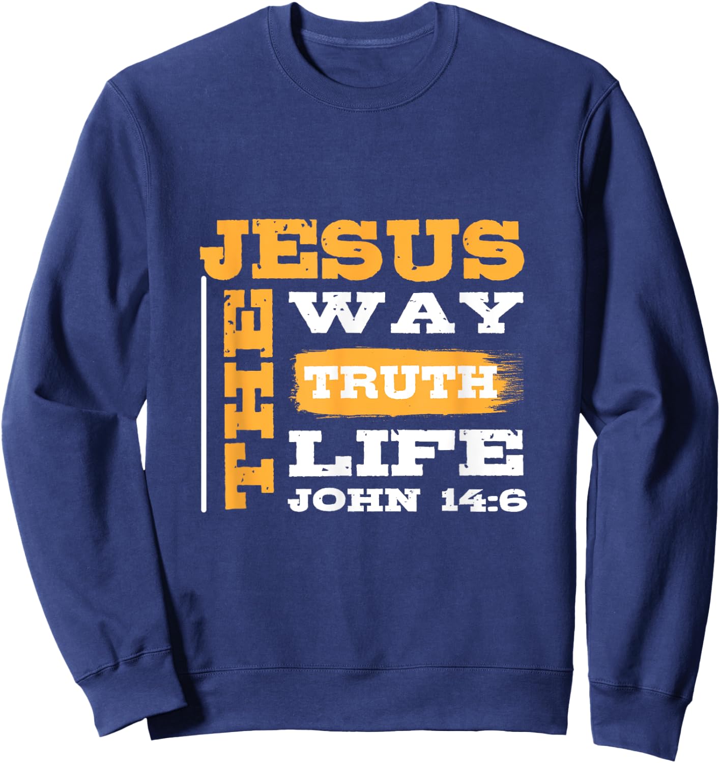 John 14:6 Jesus Way Truth Life Christian Cross Patriotic Sweatshirt - Sweatshirt | Navy