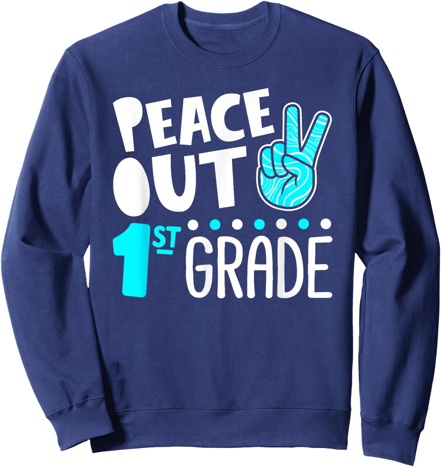 Peace Out 1st Grade Graduation Last Day School 2025 Funny Sweatshirt - Sweatshirt | Navy