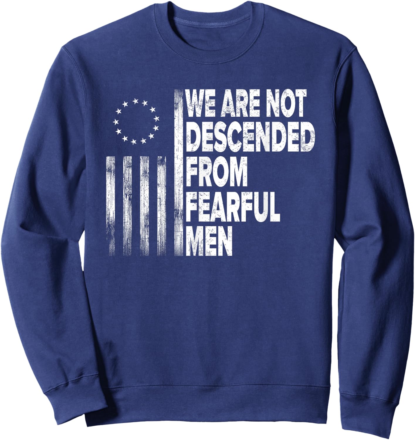 Betsy Ross Flag USA - We are not descended from fearful men Sweatshirt - Sweatshirt | Navy