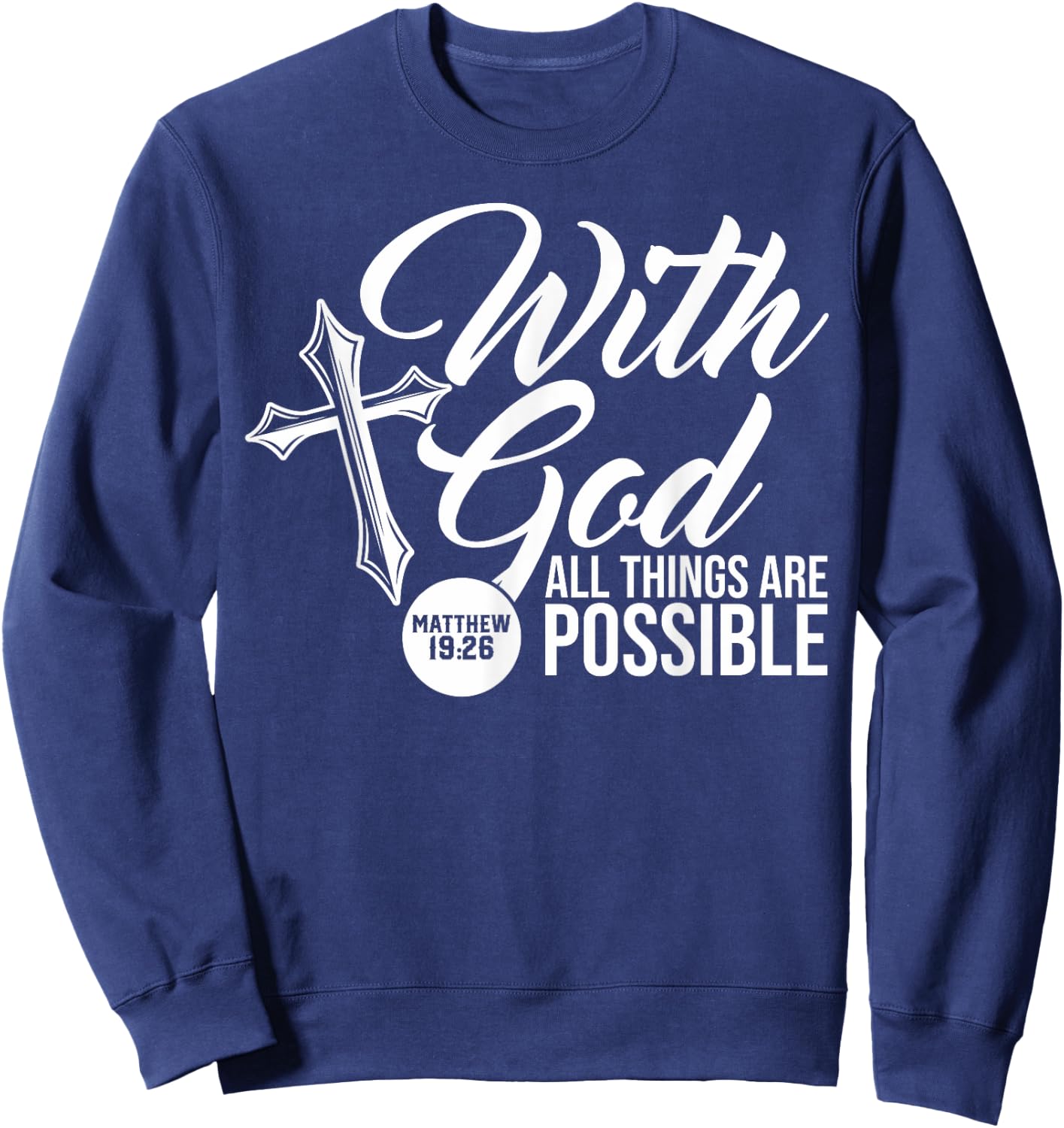 With God All Things Are Possible Matthew 19:26 Bible verse Sweatshirt - Sweatshirt | Navy
