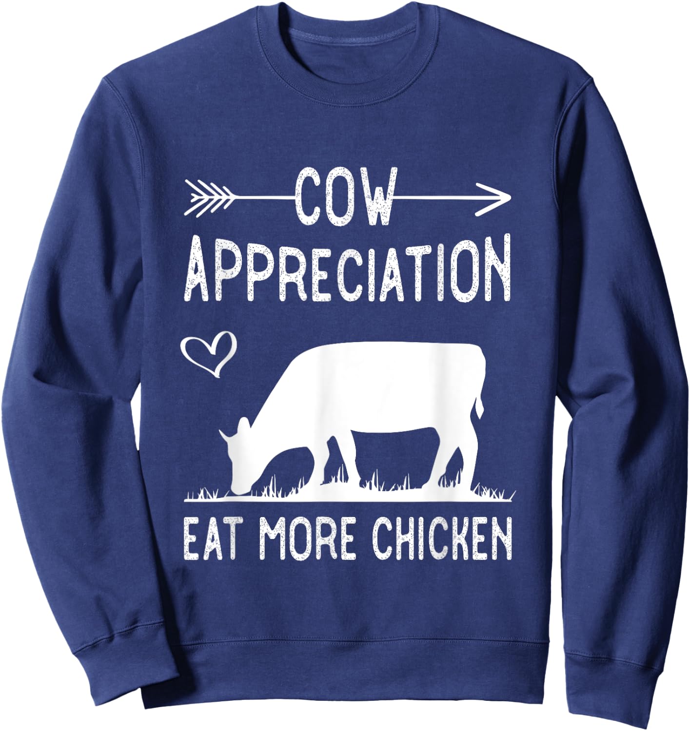 Cow appreciation eat more chicken funny Gift cows Sweatshirt - Sweatshirt | Navy
