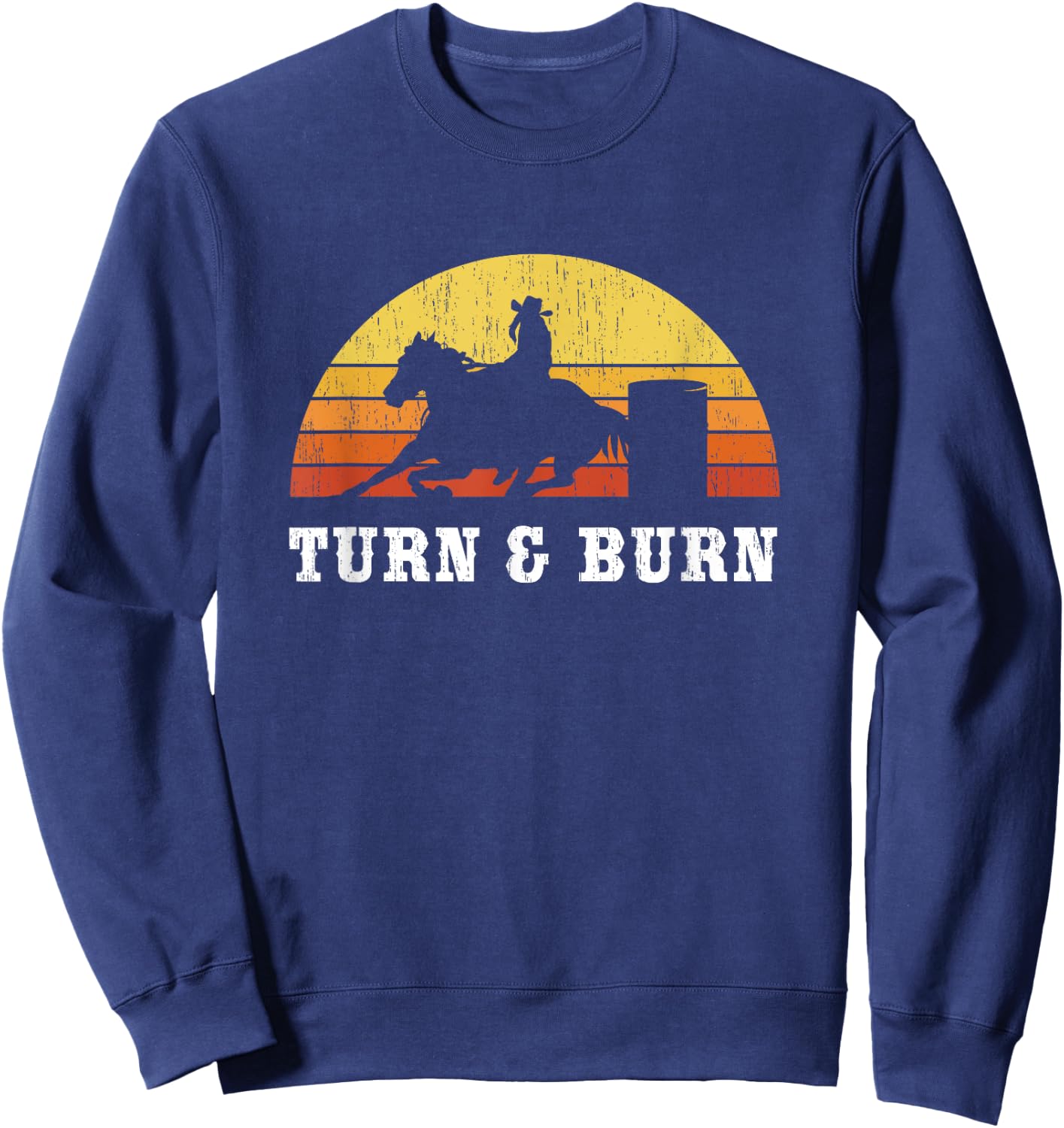 Turn And Burn Barrel Racing - Barrel Racer Rodeo Sweatshirt - Sweatshirt | Navy