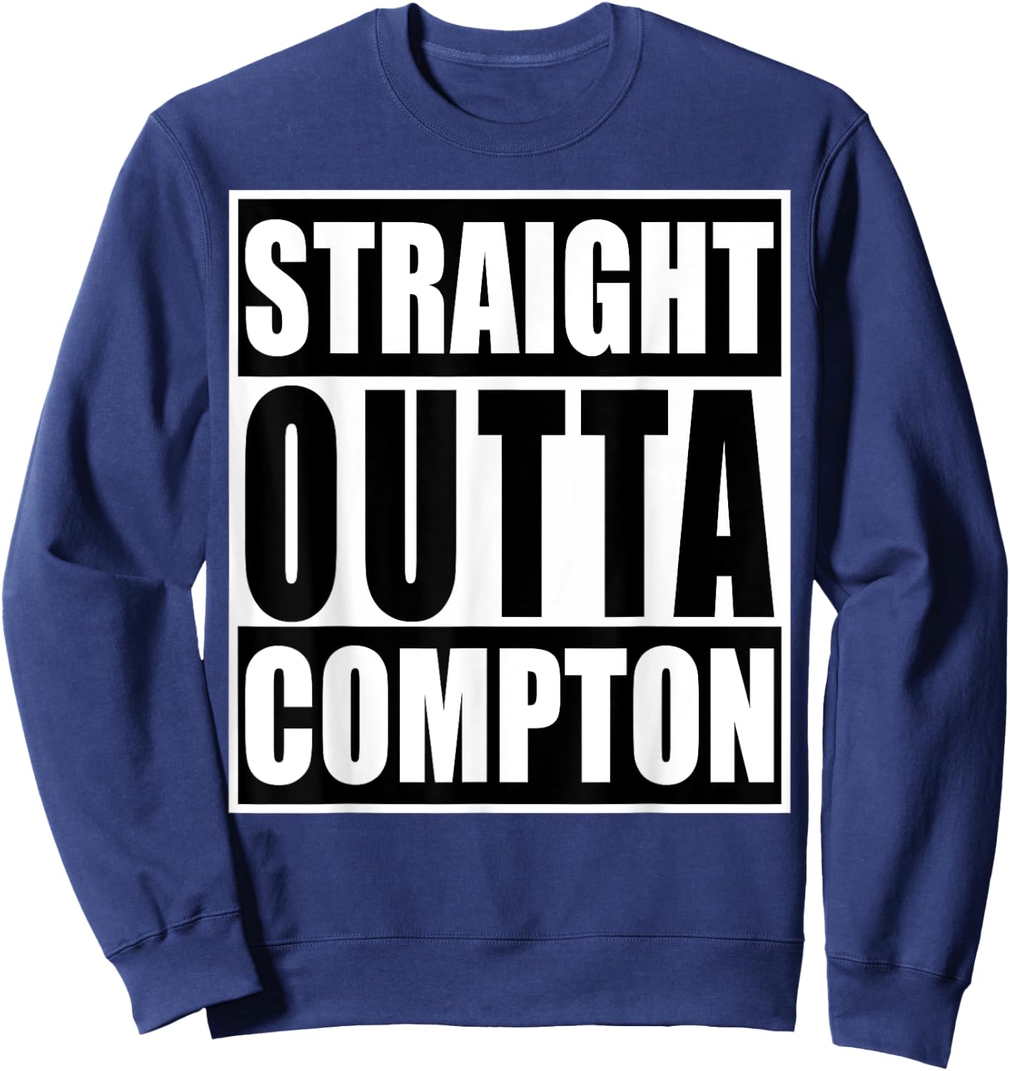 Straight Out Of Compton Funny Graphic Sweatshirt - Sweatshirt | Navy