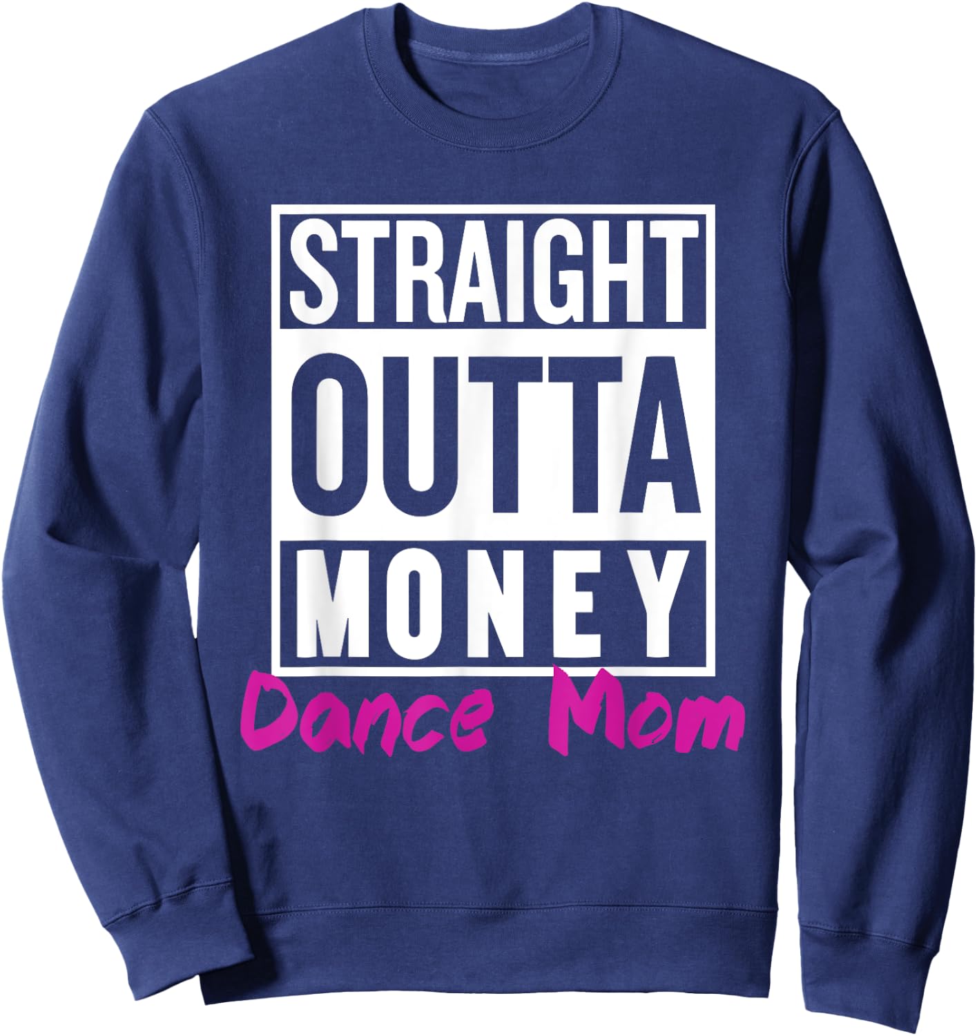 Straight Outta Money Dance Mom Life Vintage Mom Mother's Day Sweatshirt - Sweatshirt | Navy