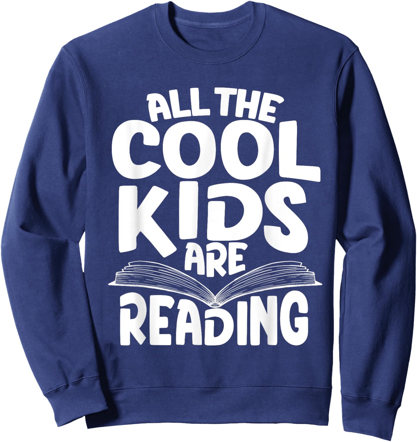 All The Cool Kids are Reading - Book Lover Bookworm Library Sweatshirt - Sweatshirt | Navy