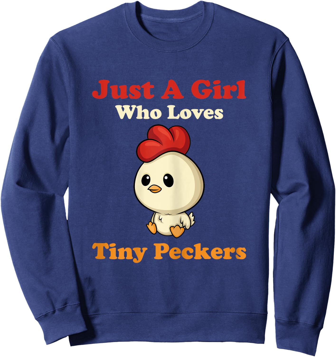 Just A Girl Who Loves Tiny Peckers Funny Chicken Whisperer Sweatshirt - Sweatshirt | Navy