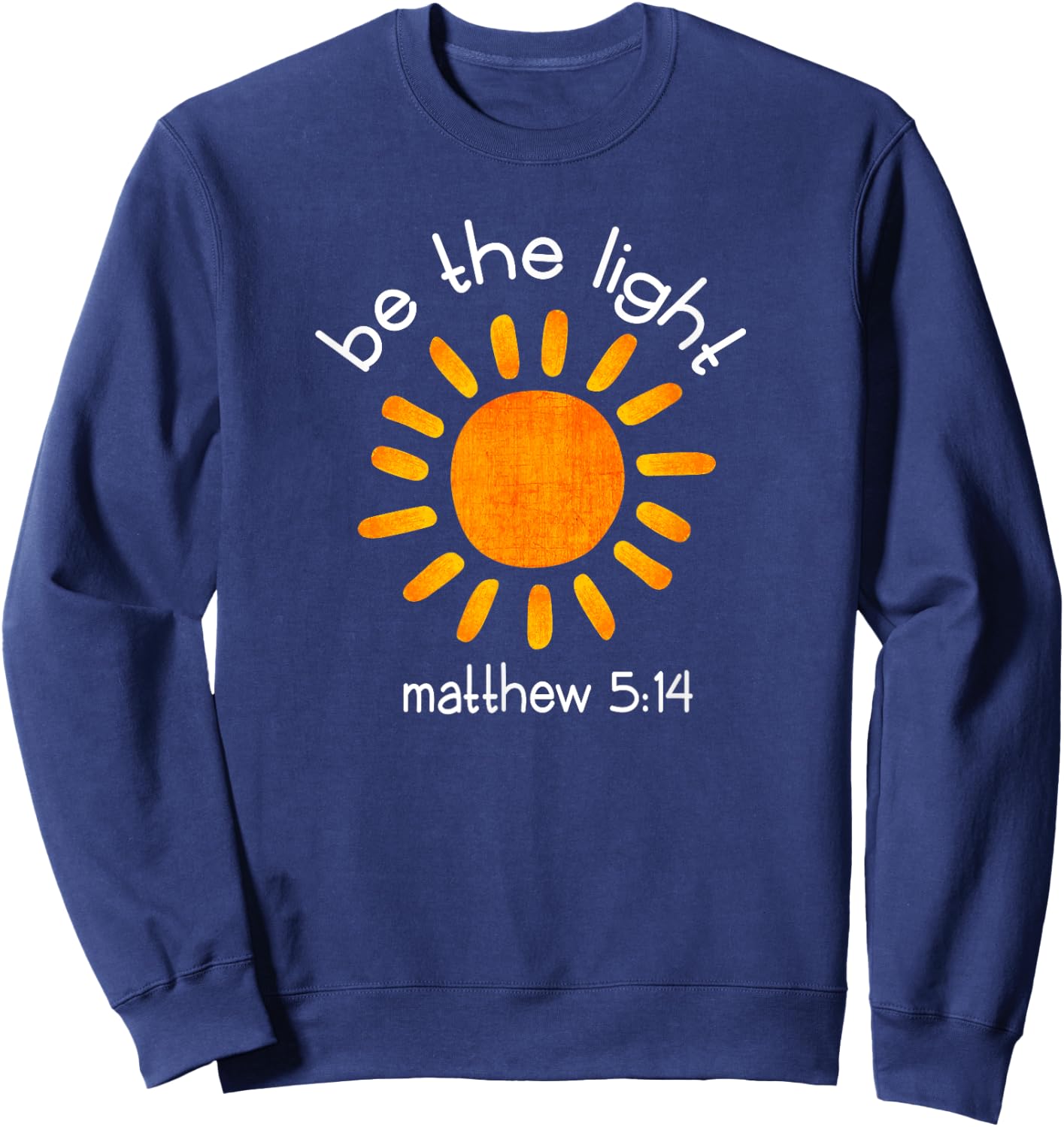 Christian Be The Light Bible Scripture Faith Quote Gifts Sweatshirt - Sweatshirt | Navy