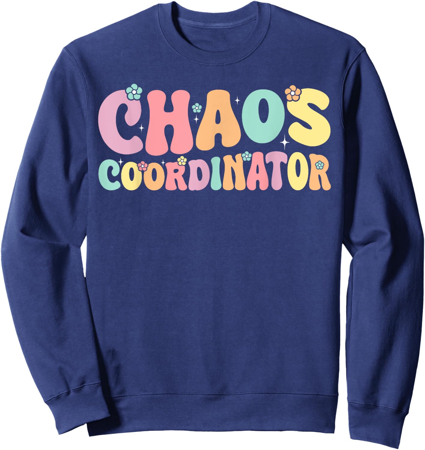 Chaos Coordinator Graphic Women Men Preschool Teacher Sweatshirt - Sweatshirt | Navy