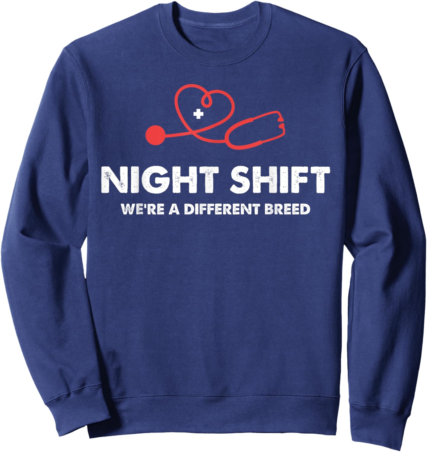 Funny Night Shift Nurse Humor We're A Different Breed Sweatshirt - Sweatshirt | Navy